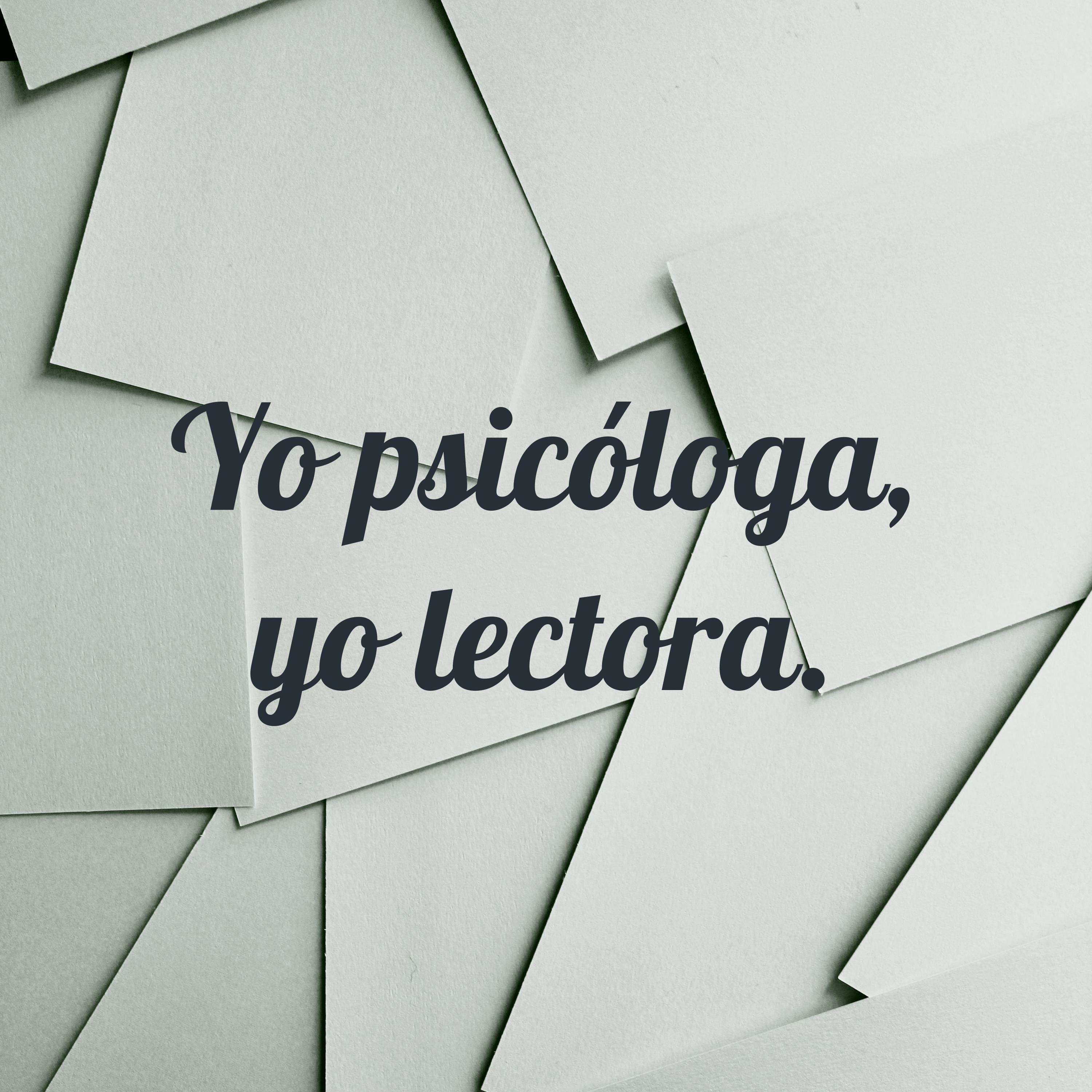 Yo psicóloga, yo lectora.