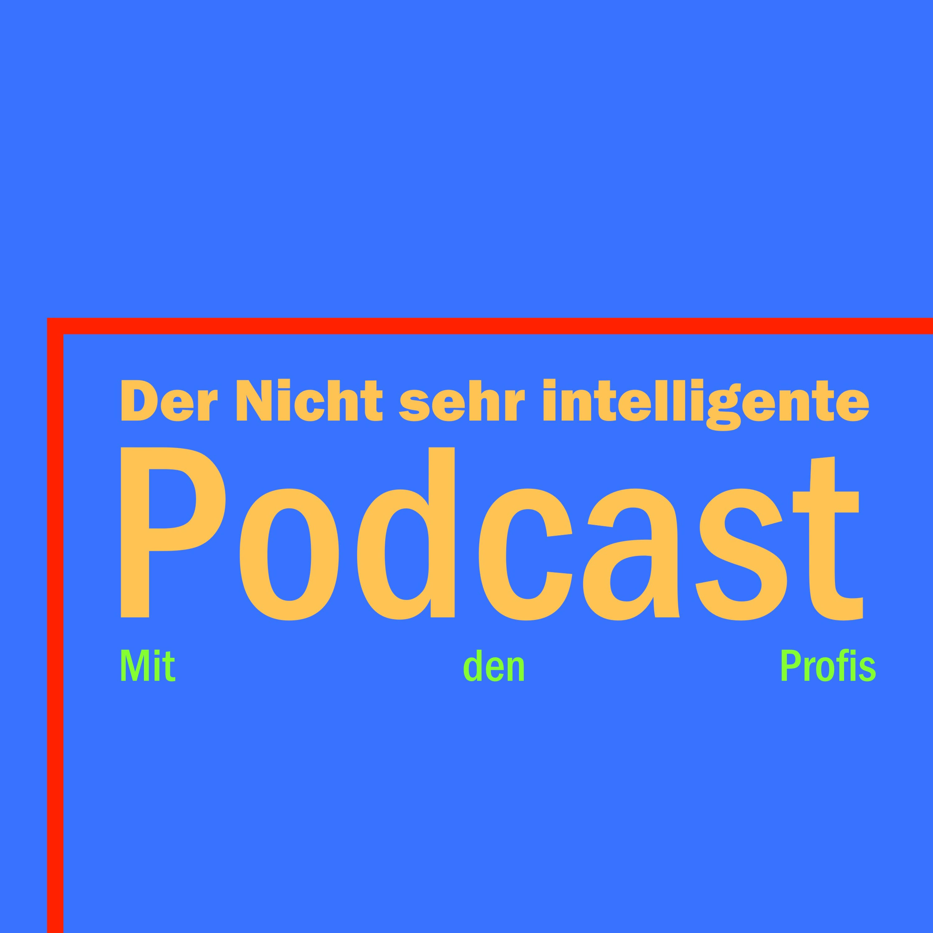 Der nicht sehr intelligente Podcast