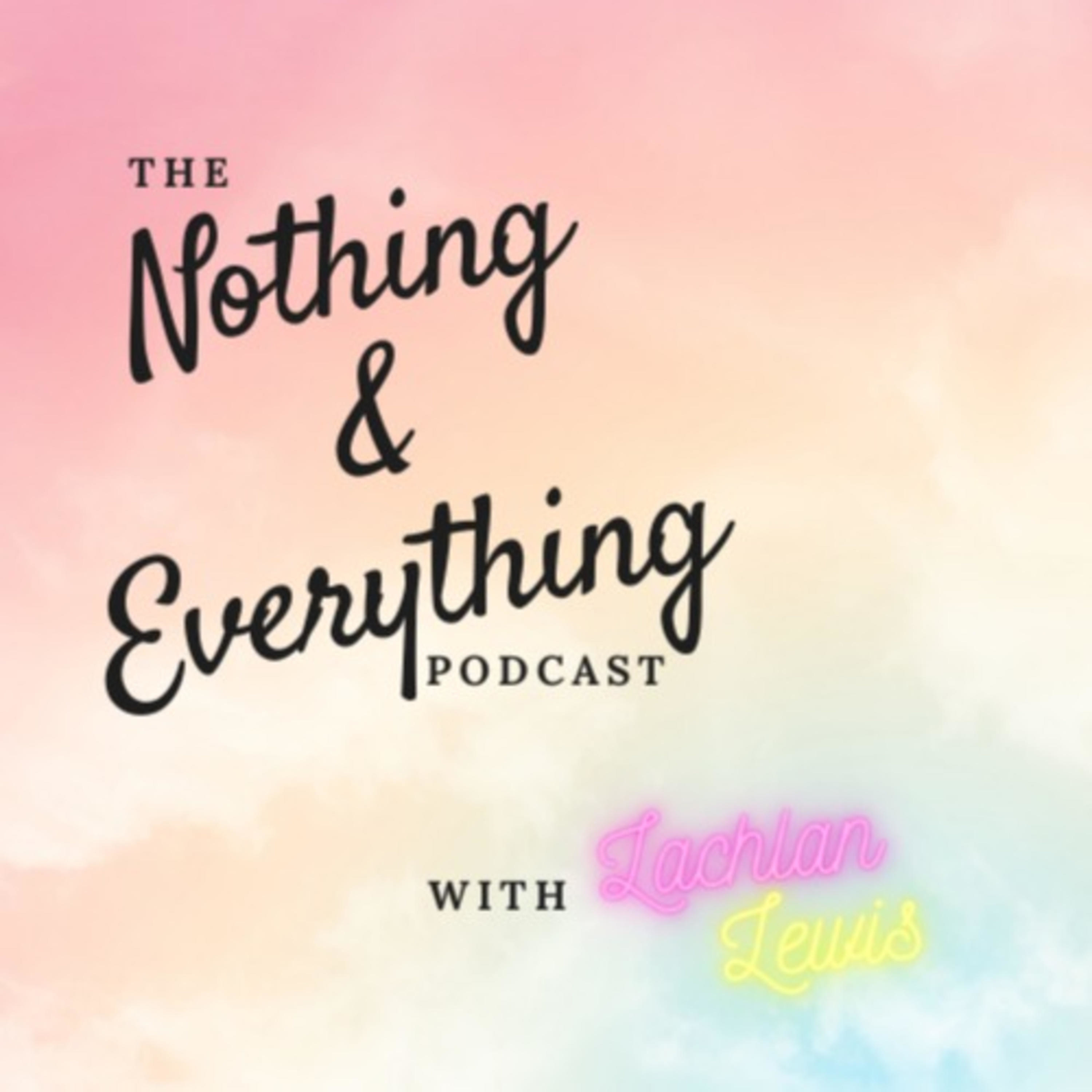 The Nothing & Everything Podcast 