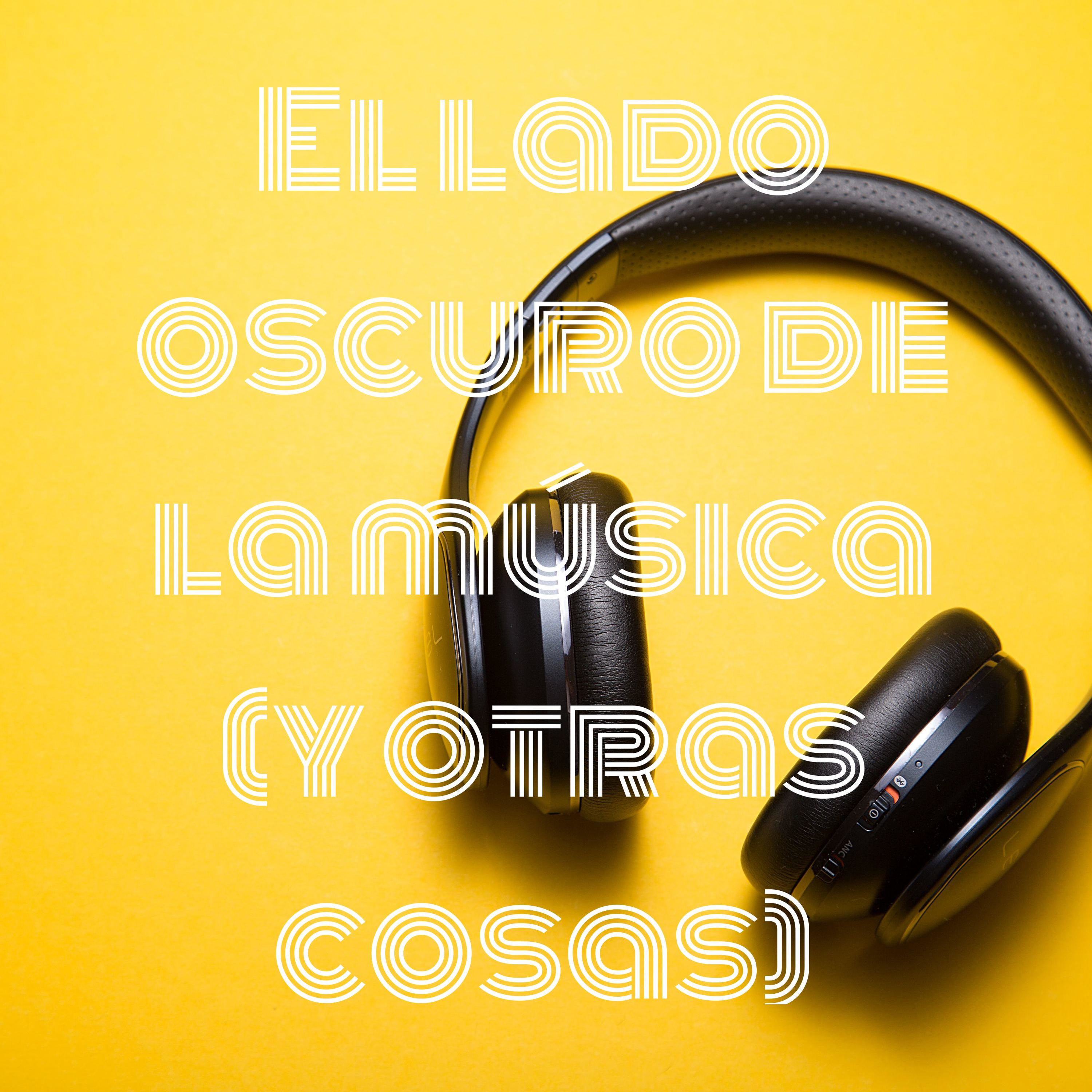 El lado oscuro de la música (y otras cosas)