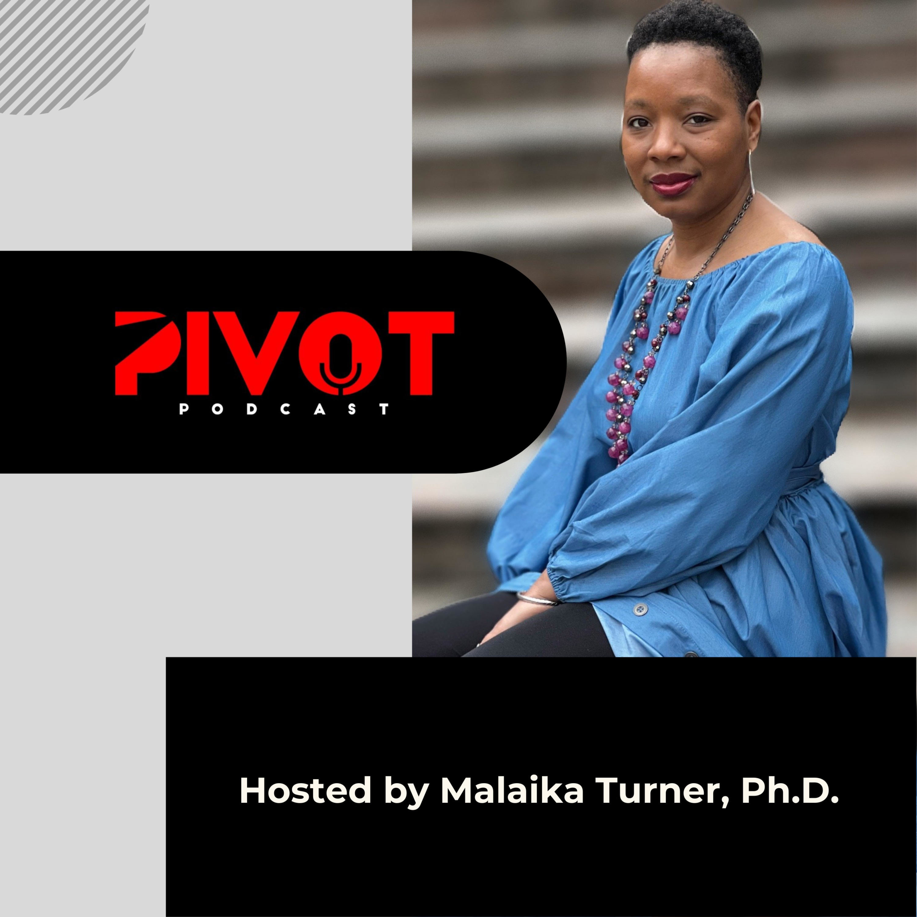 PIVOT with Dr. Malaika