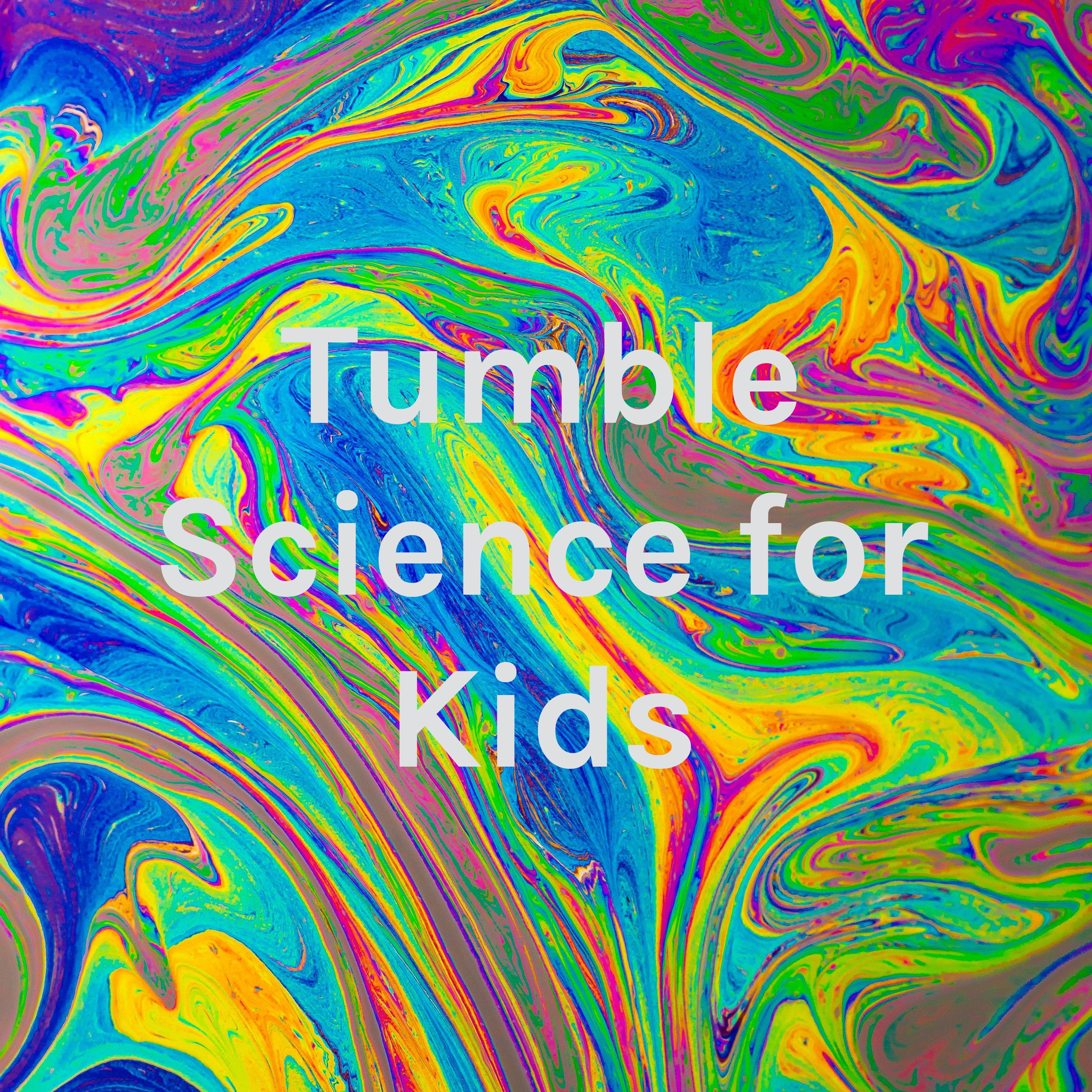 Tumble Science for Kids Tumble Science for Kids