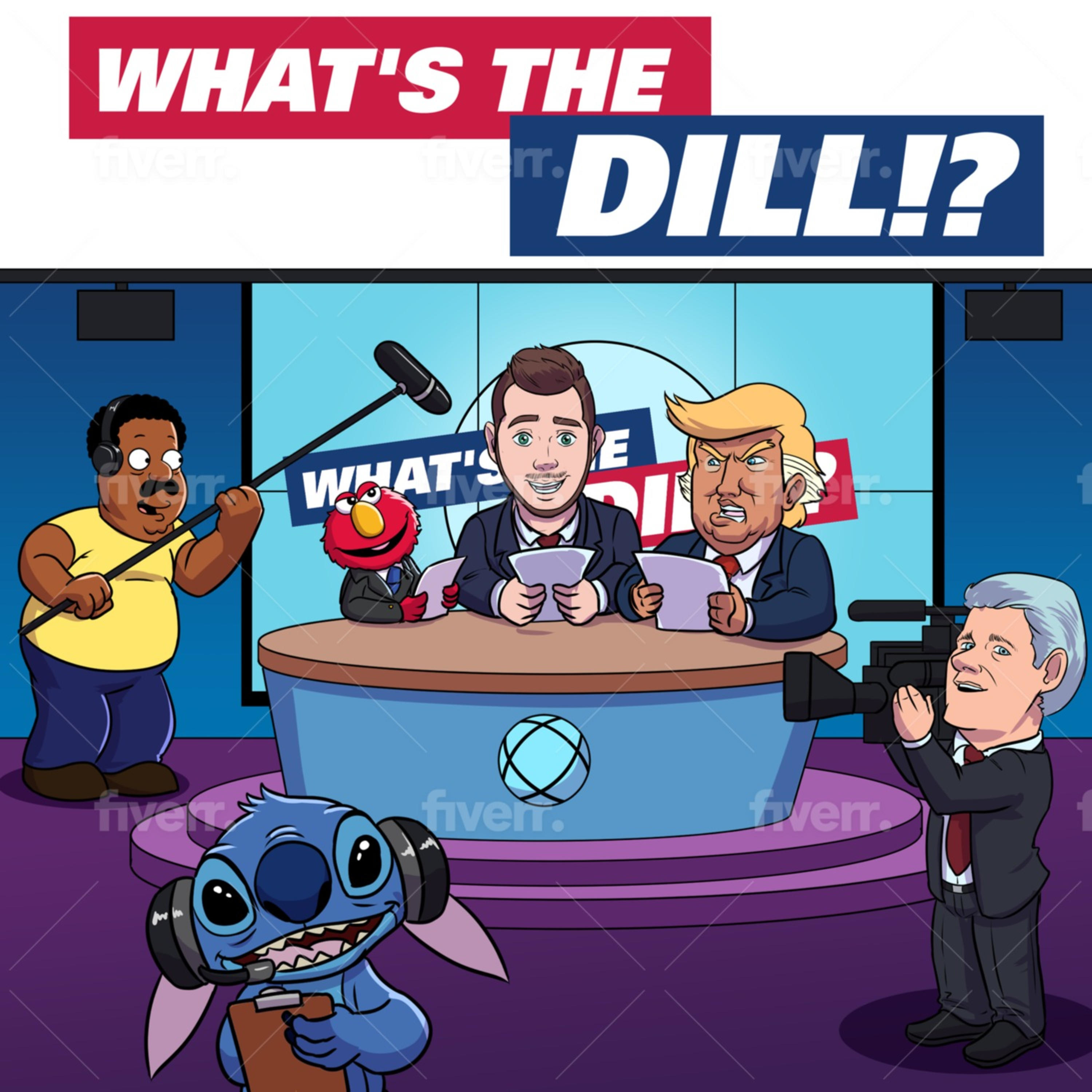 WHAT'S THE DILL!?