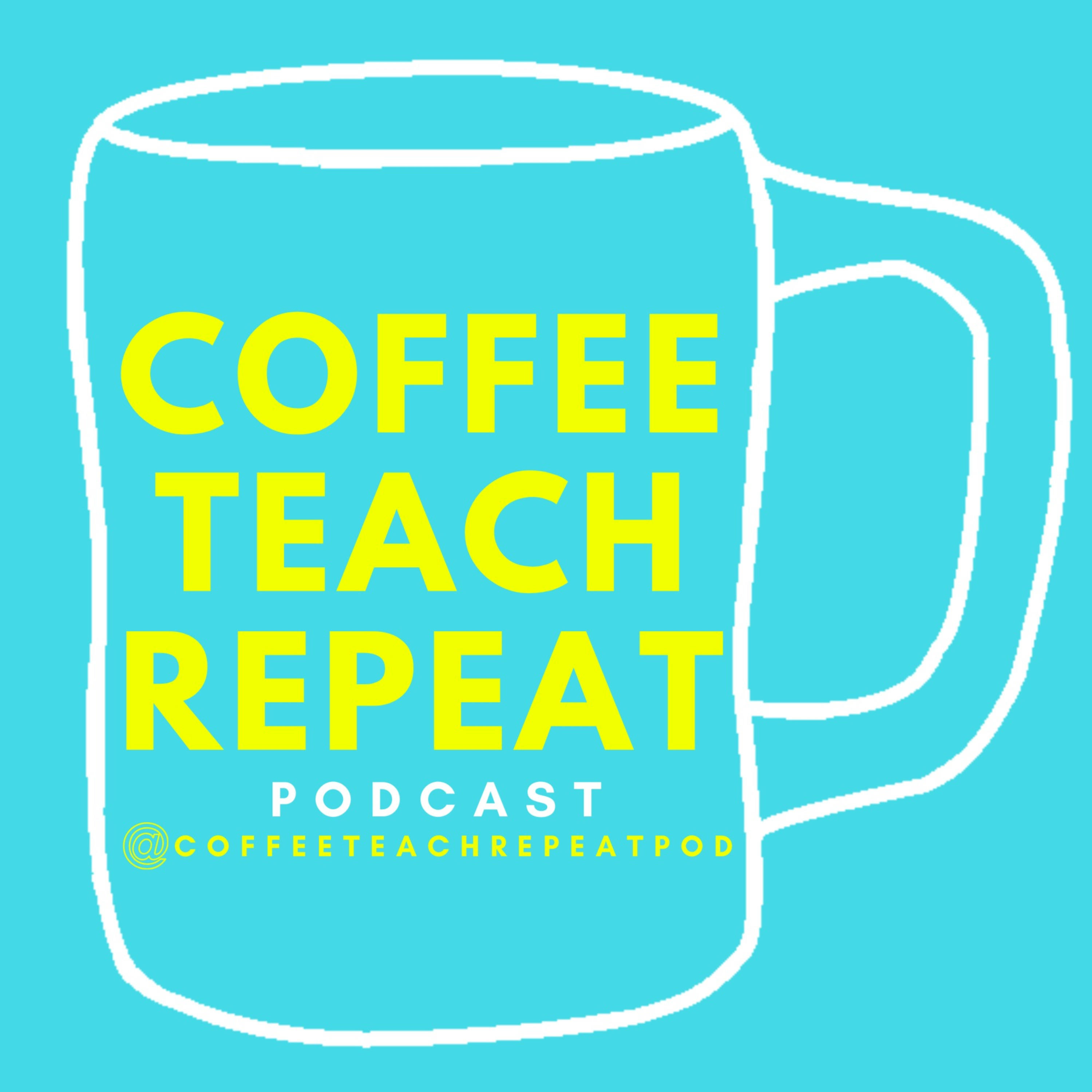 Coffee Teach Repeat podcast artwork