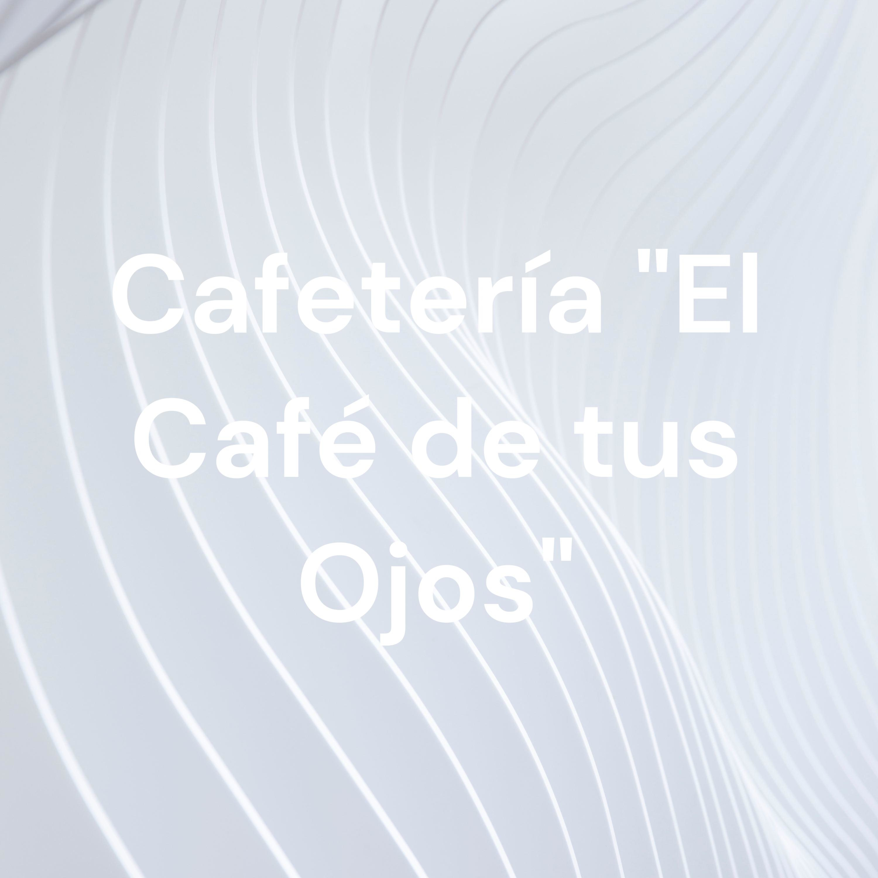 Cafetería "El Café de tus Ojos" cover art