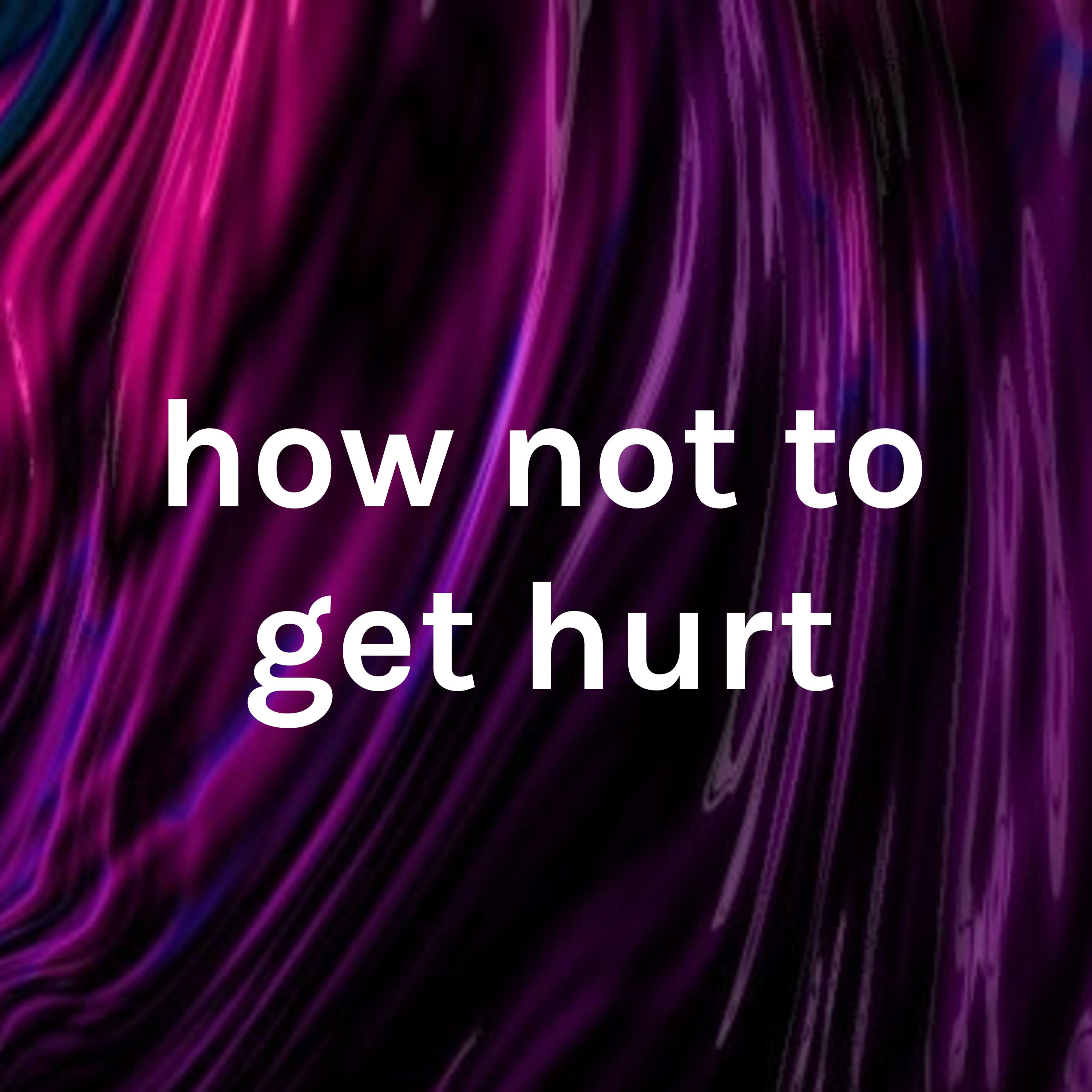 how not to get hurt