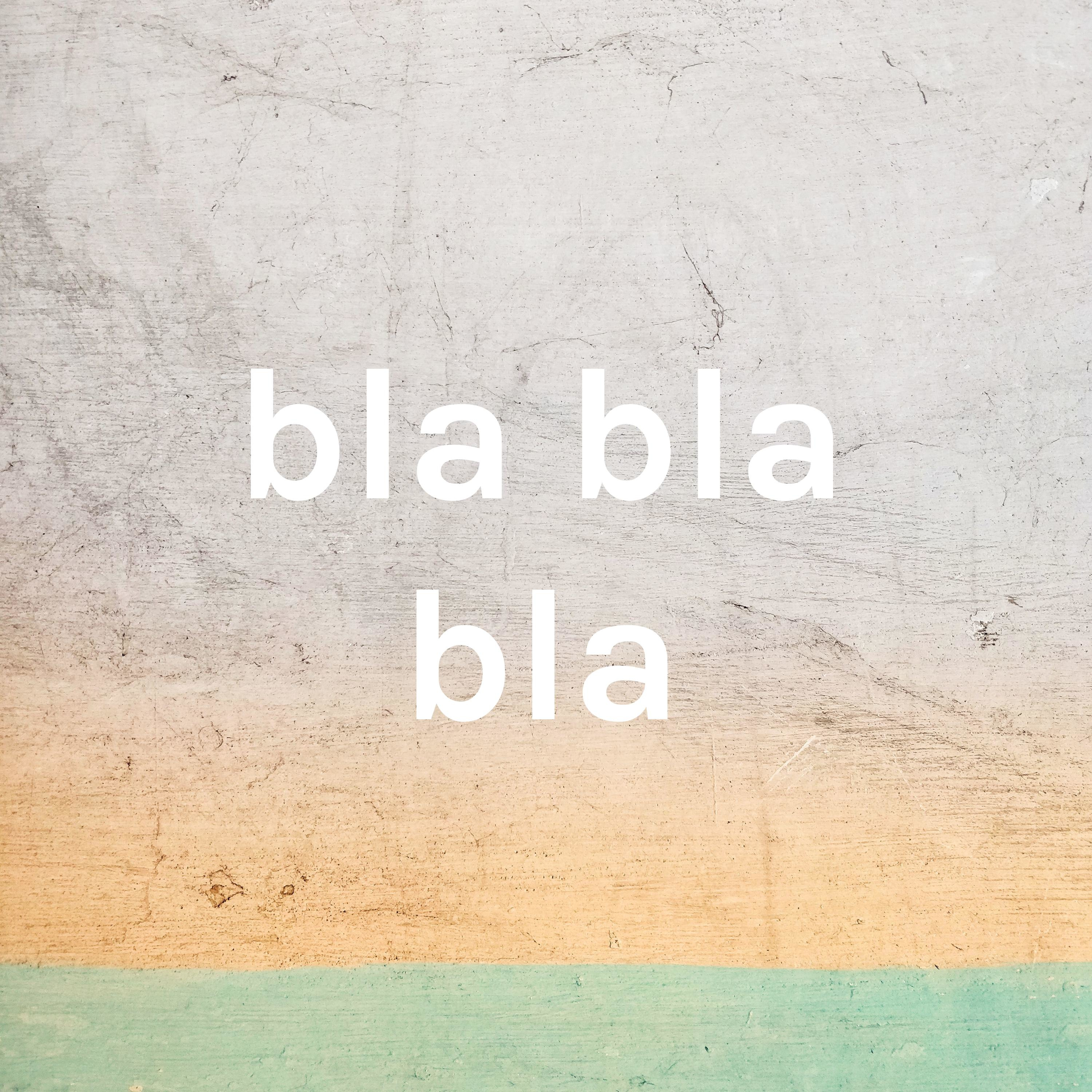 bla bla bla