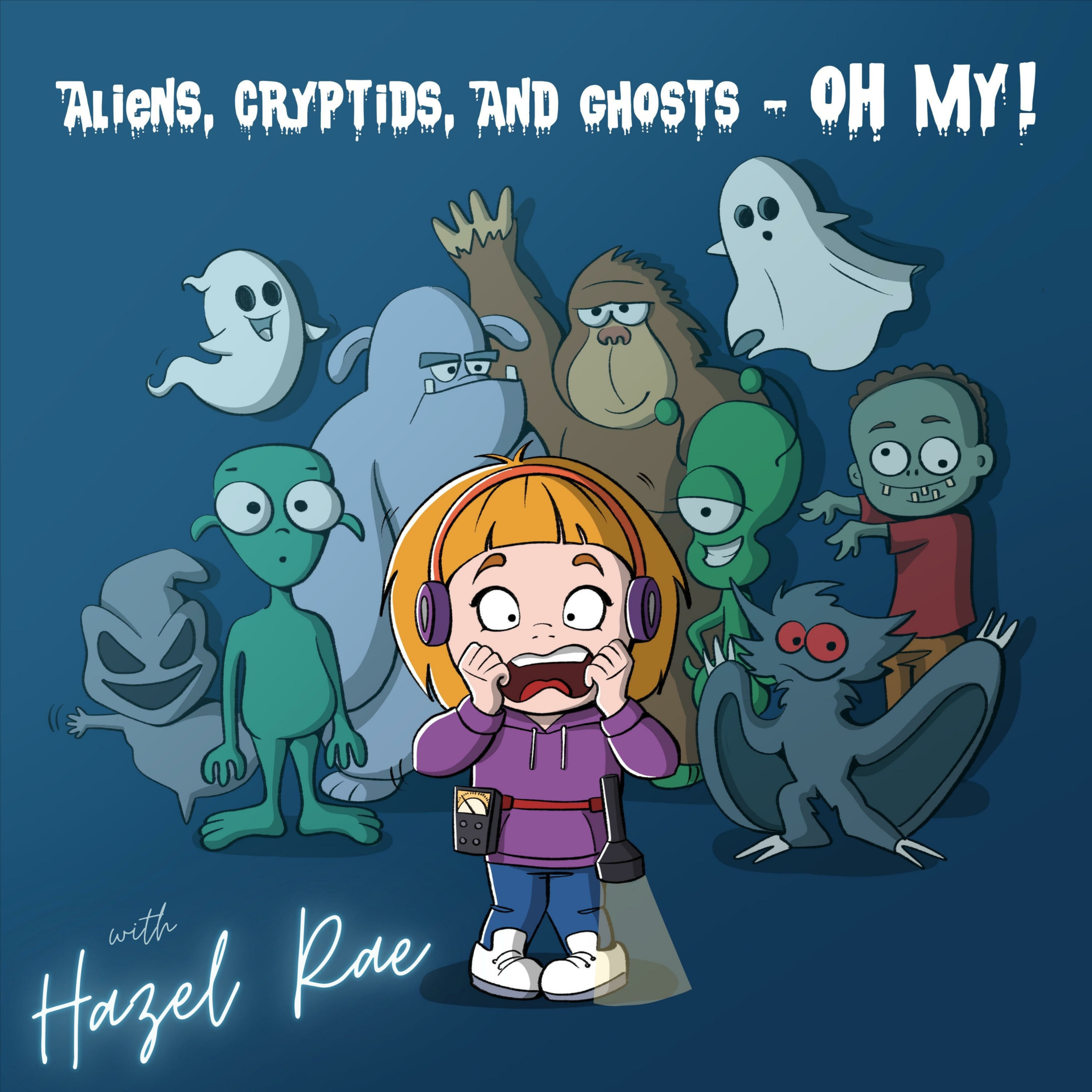 Aliens, Cryptids, & Ghosts- OH MY!