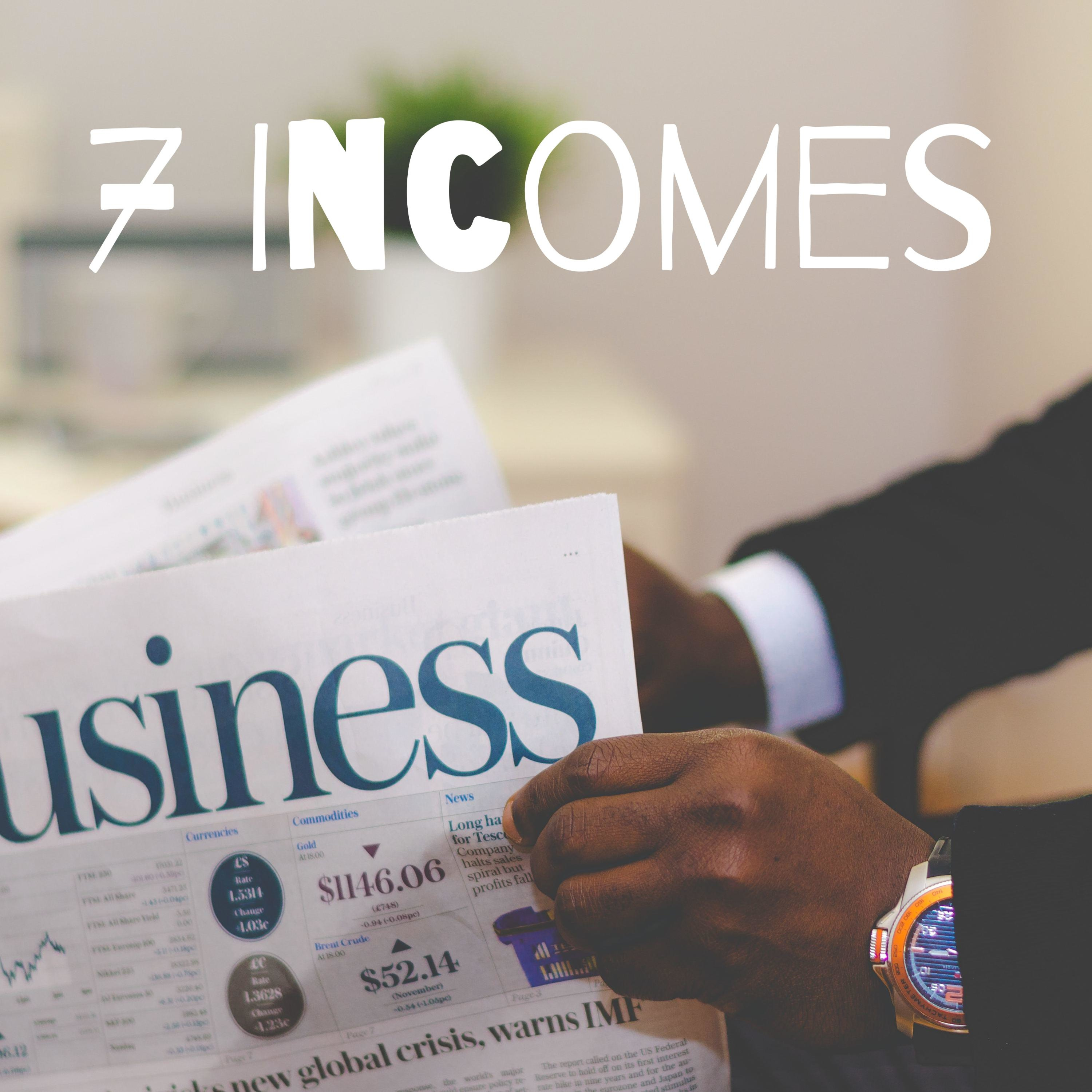 7 Incomes - Up close and personal with Business Leaders, CEO\'s, Hustlers and Industry Disruptors