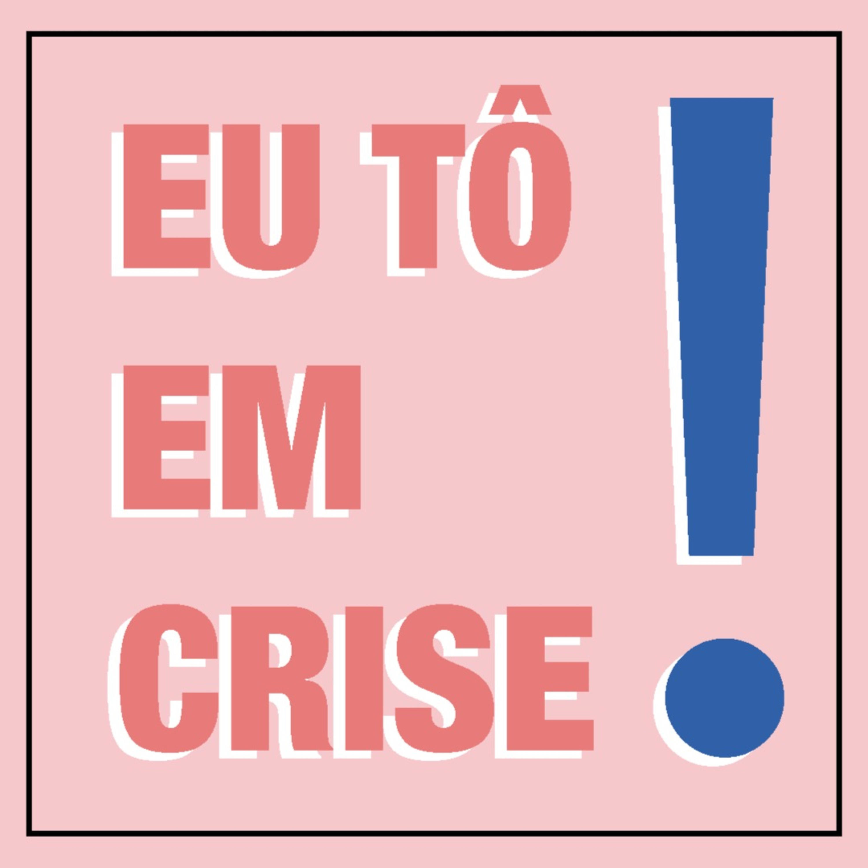Eu tô em crise