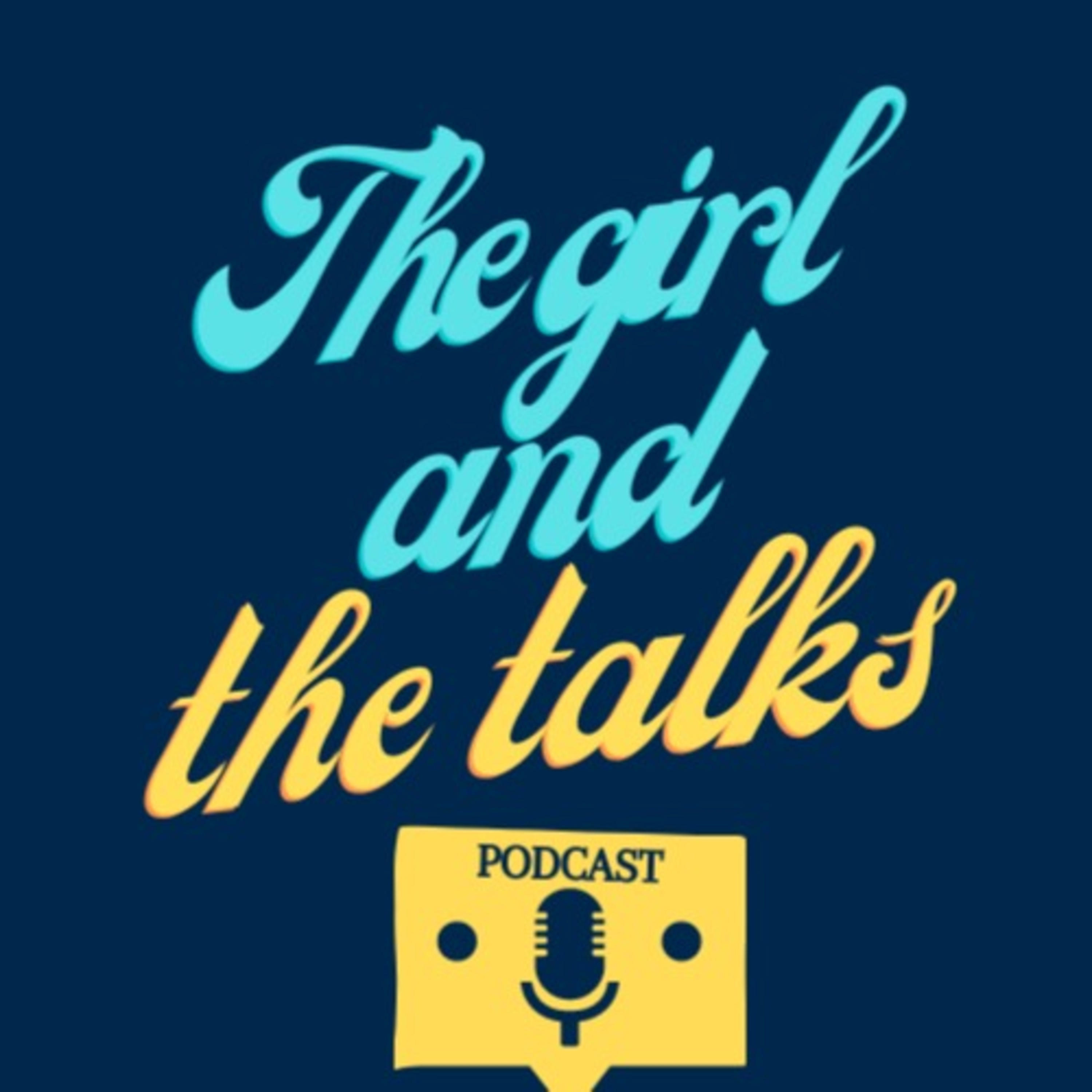 the girl and the talks the girl and the talks