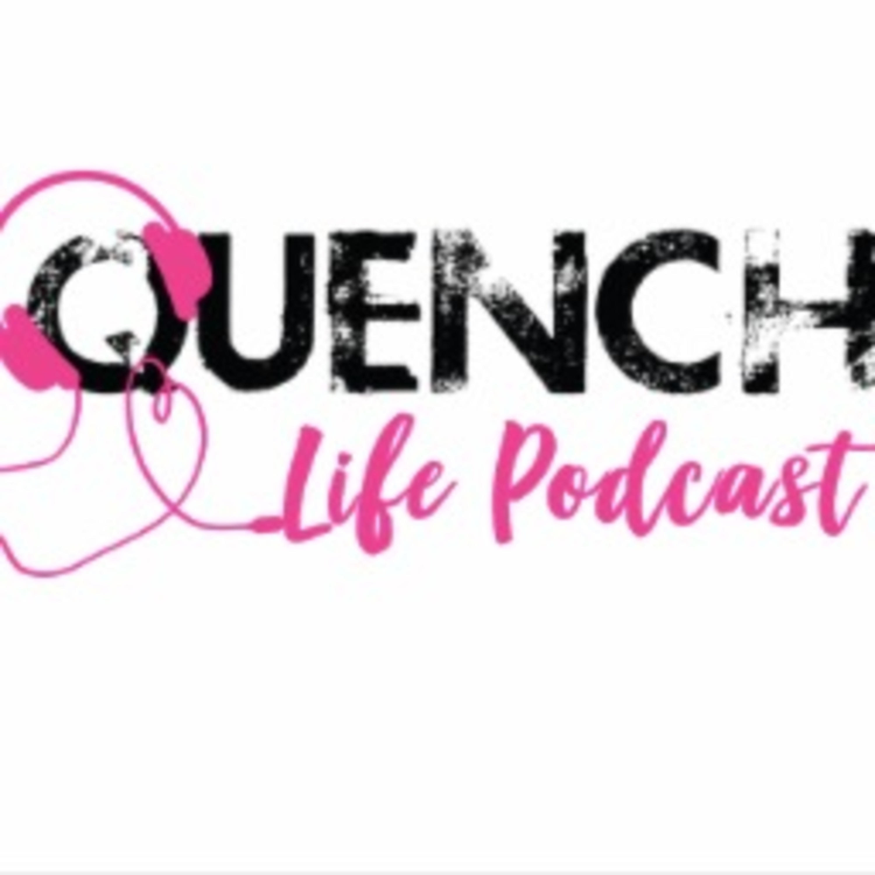 The Quench Life
