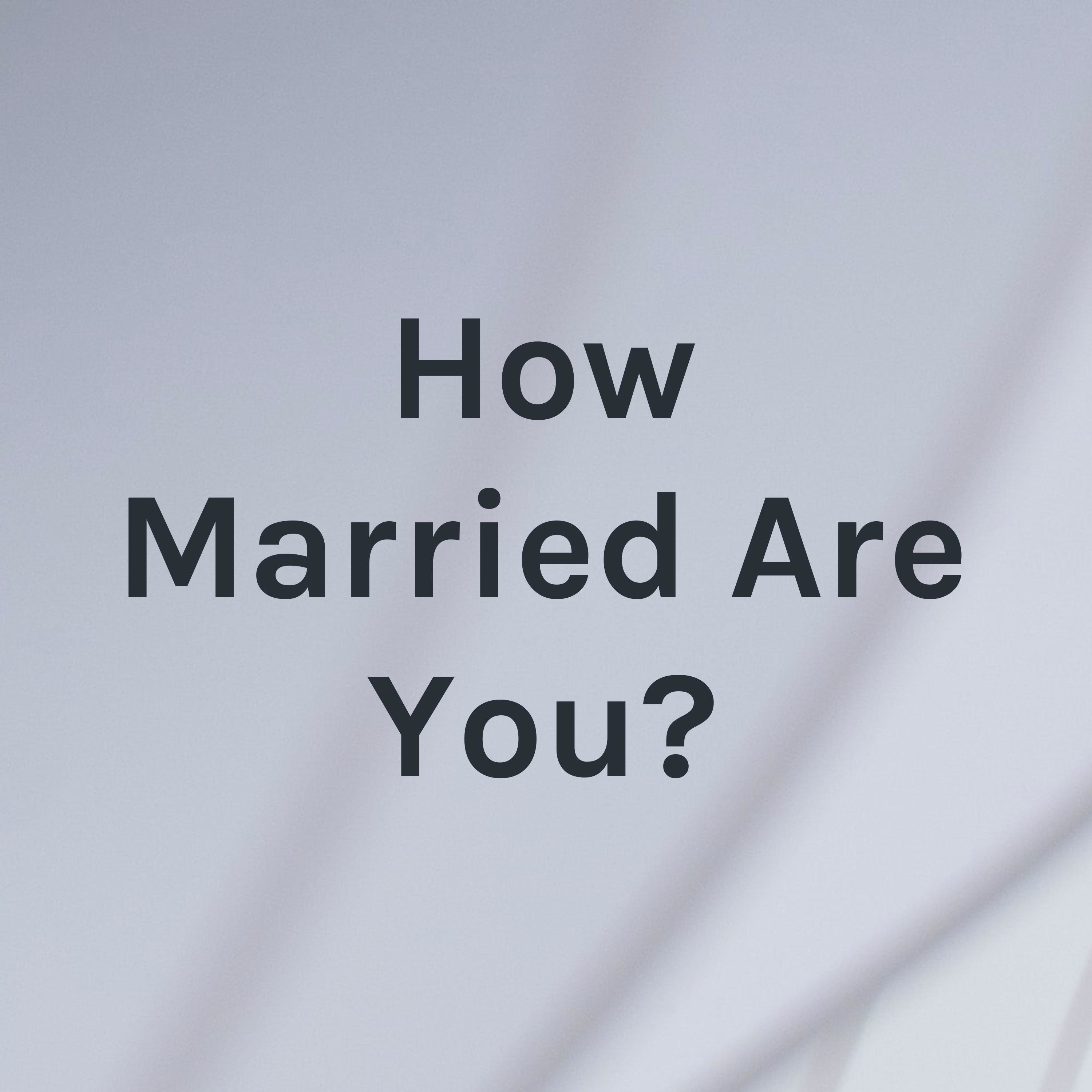 How Married Are You?