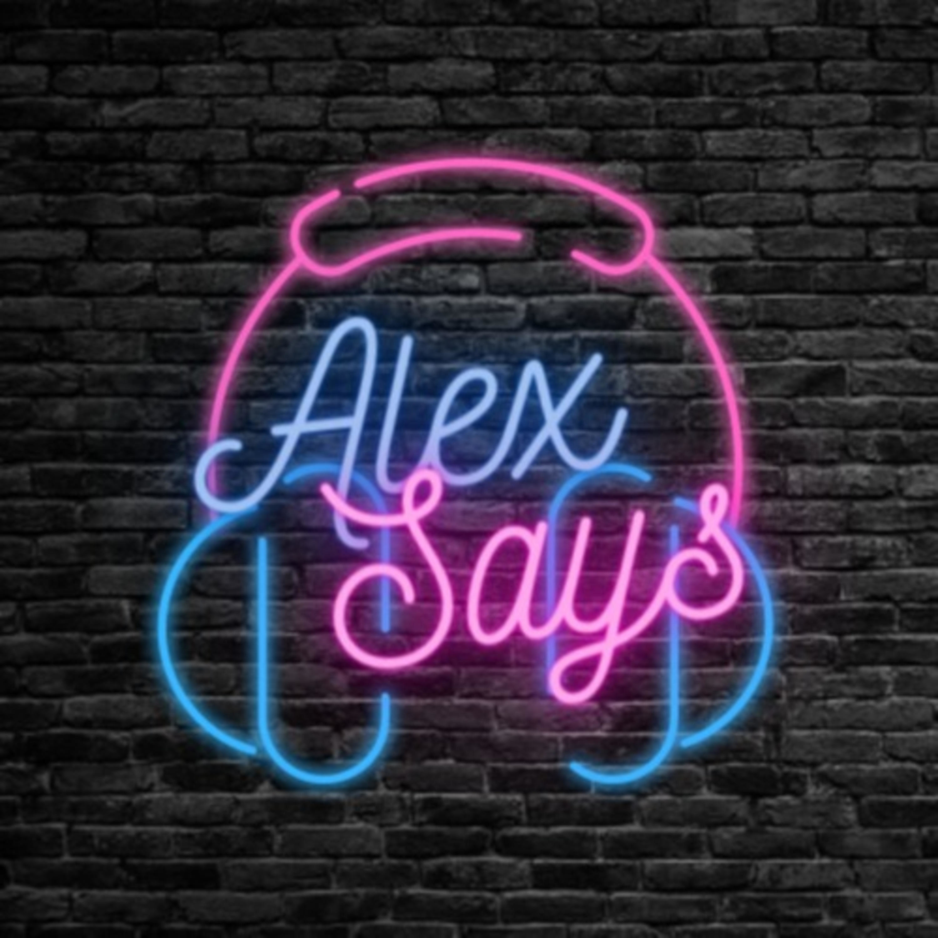 Alex Says