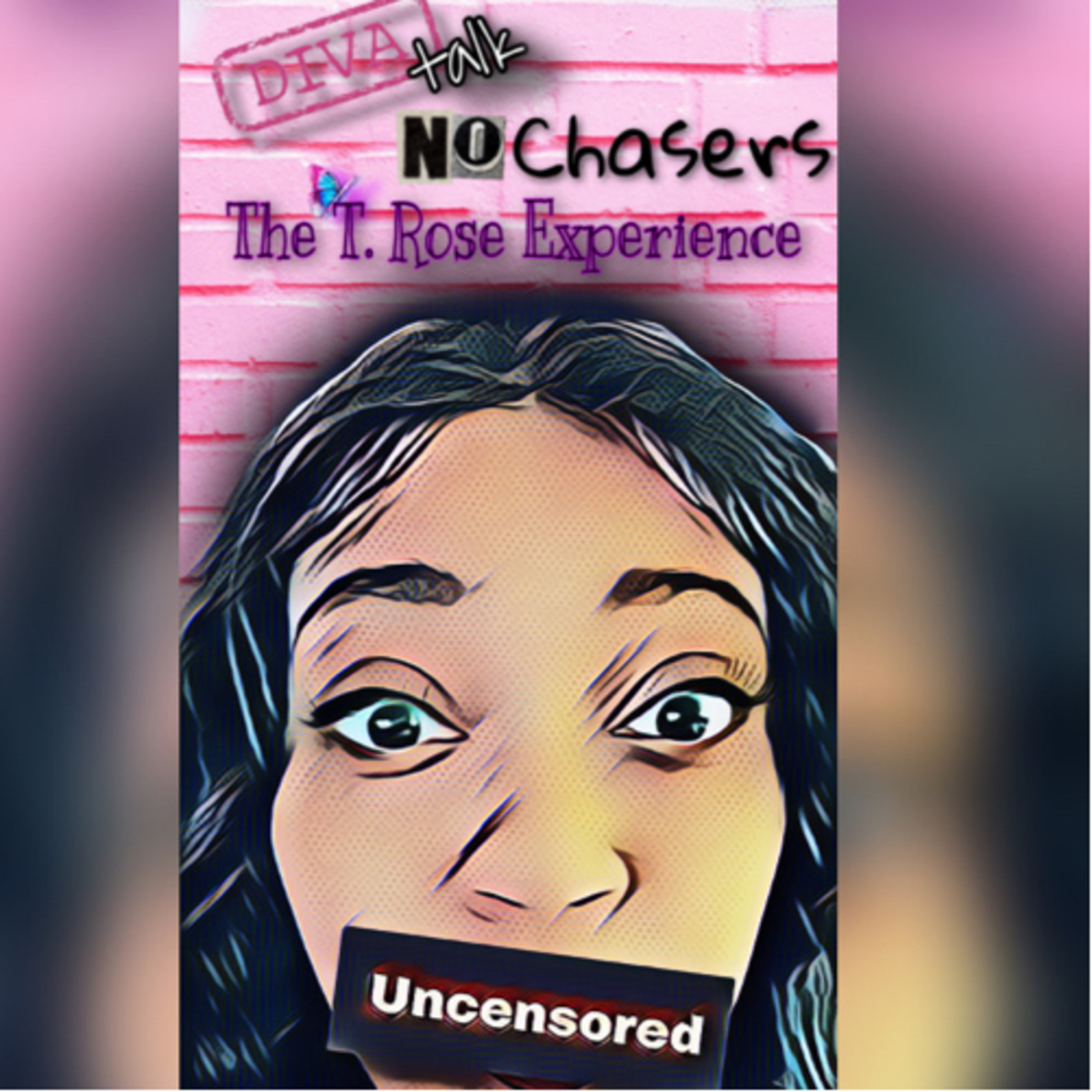 Diva Talk, No Chasers: The T.Rose Experience podcast artwork