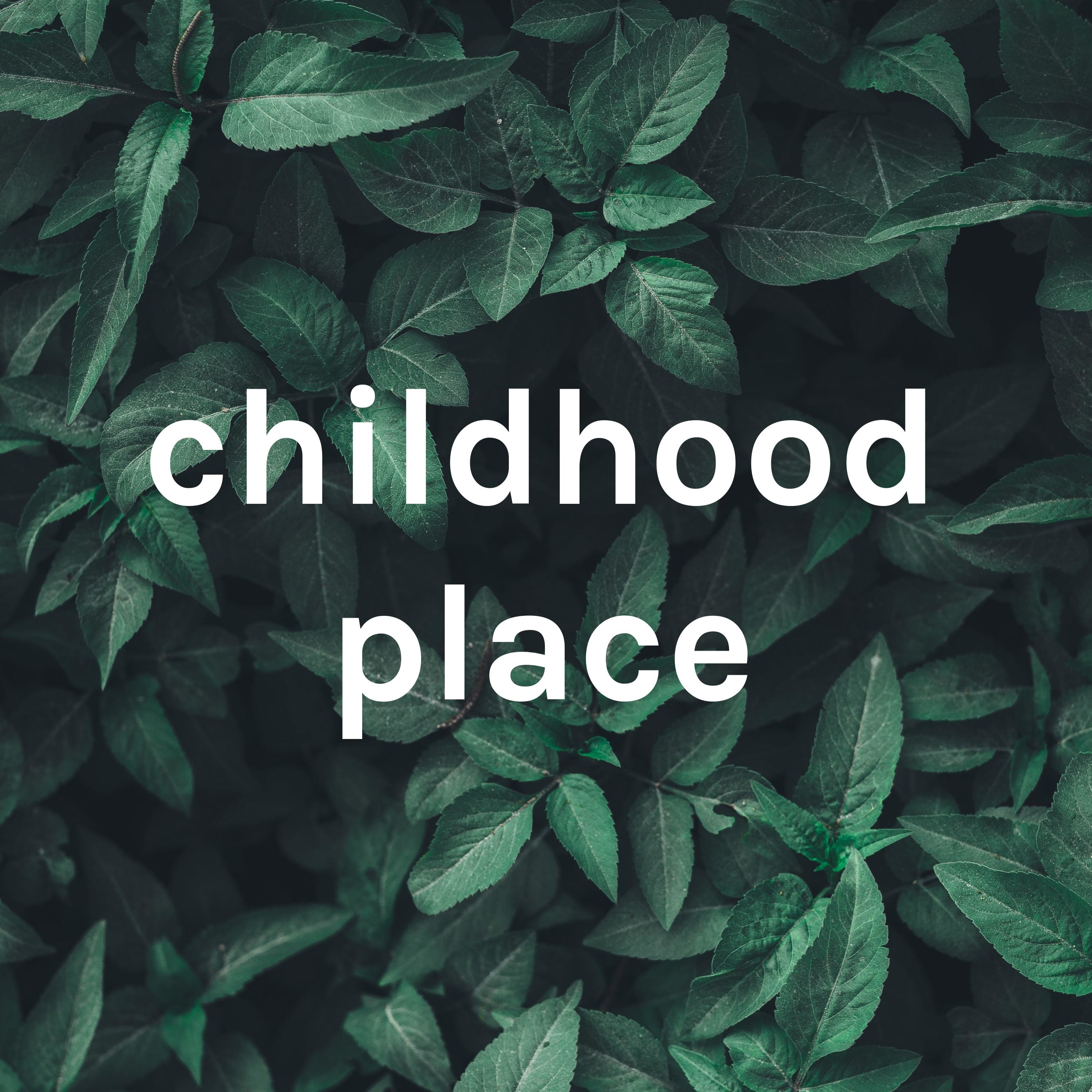 childhood place