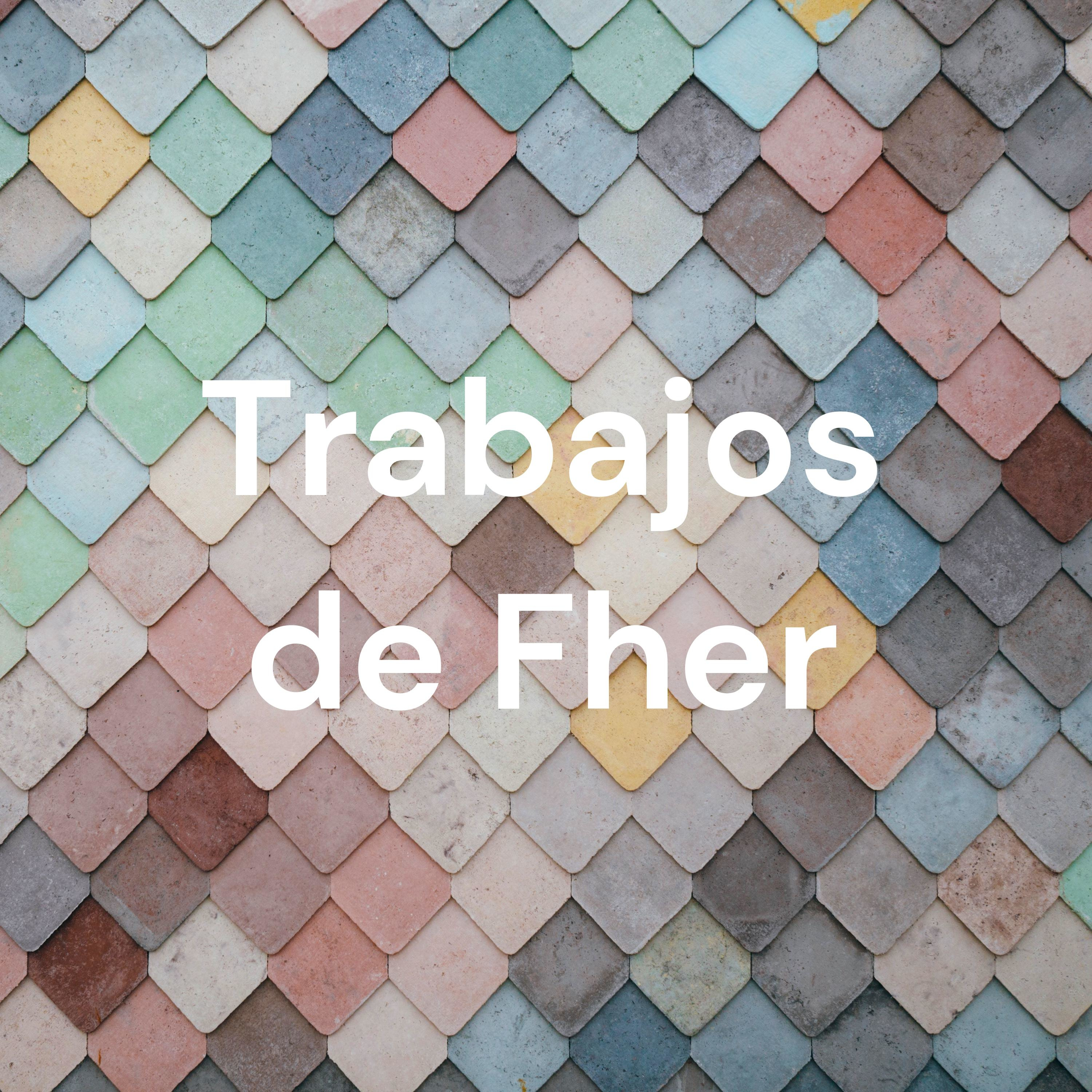 Trabajos de Fher podcast artwork