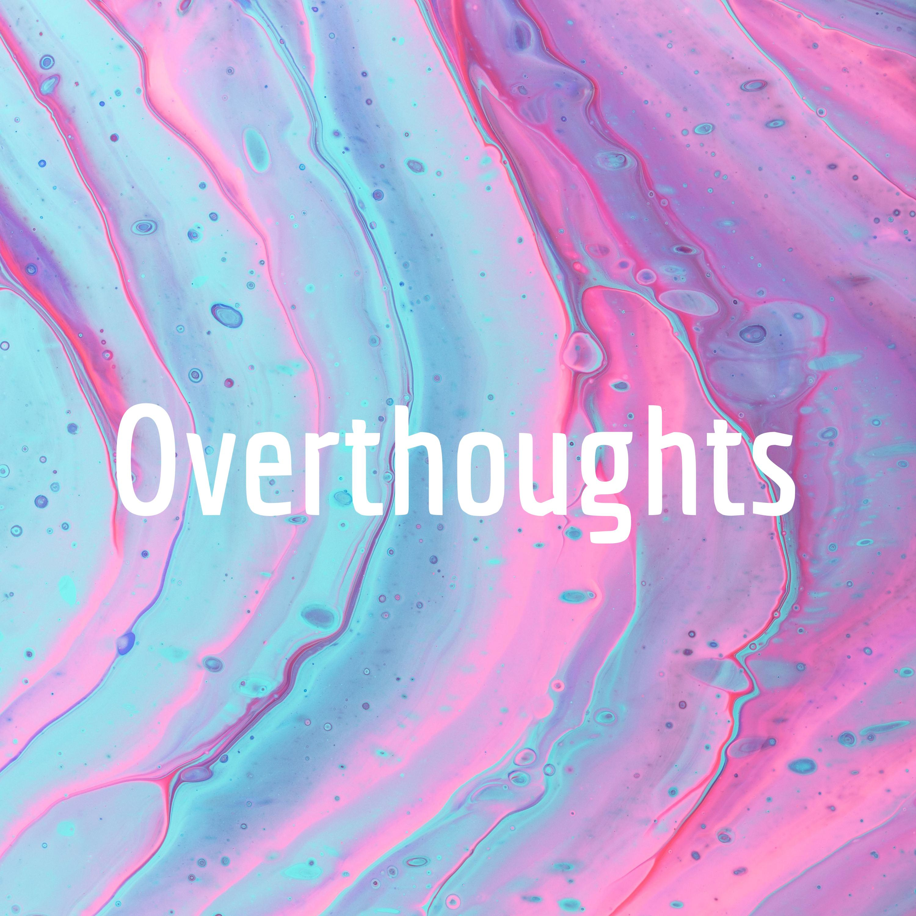 Overthoughts