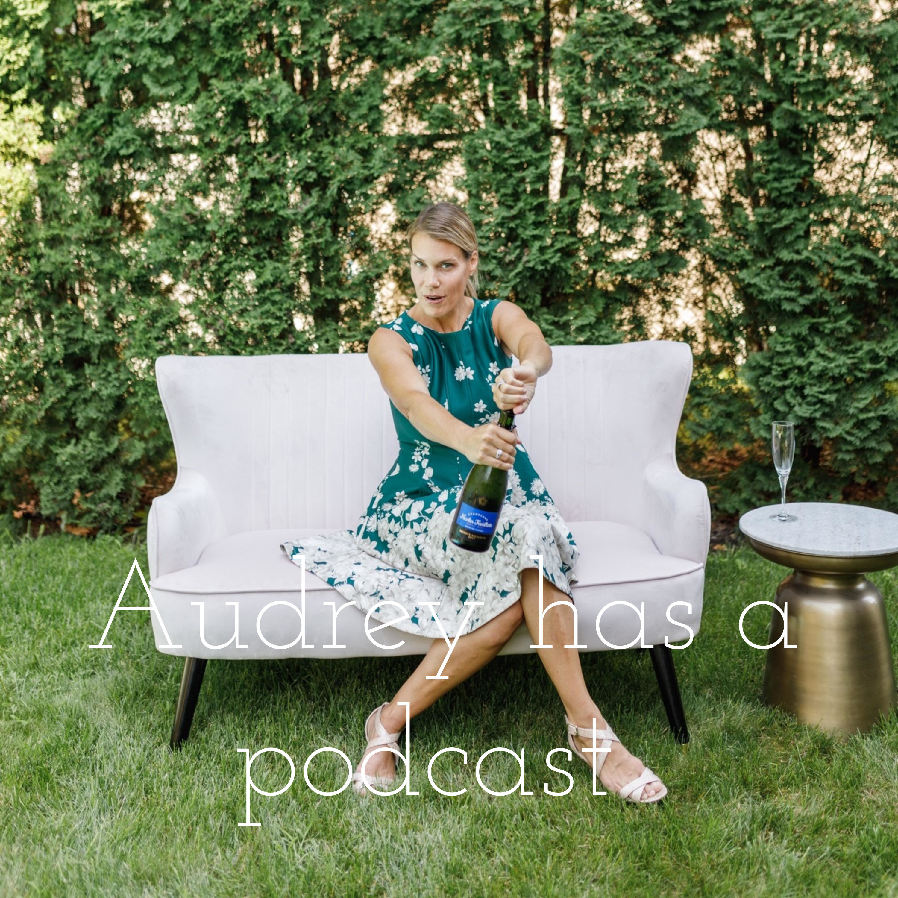 Audrey has a podcast