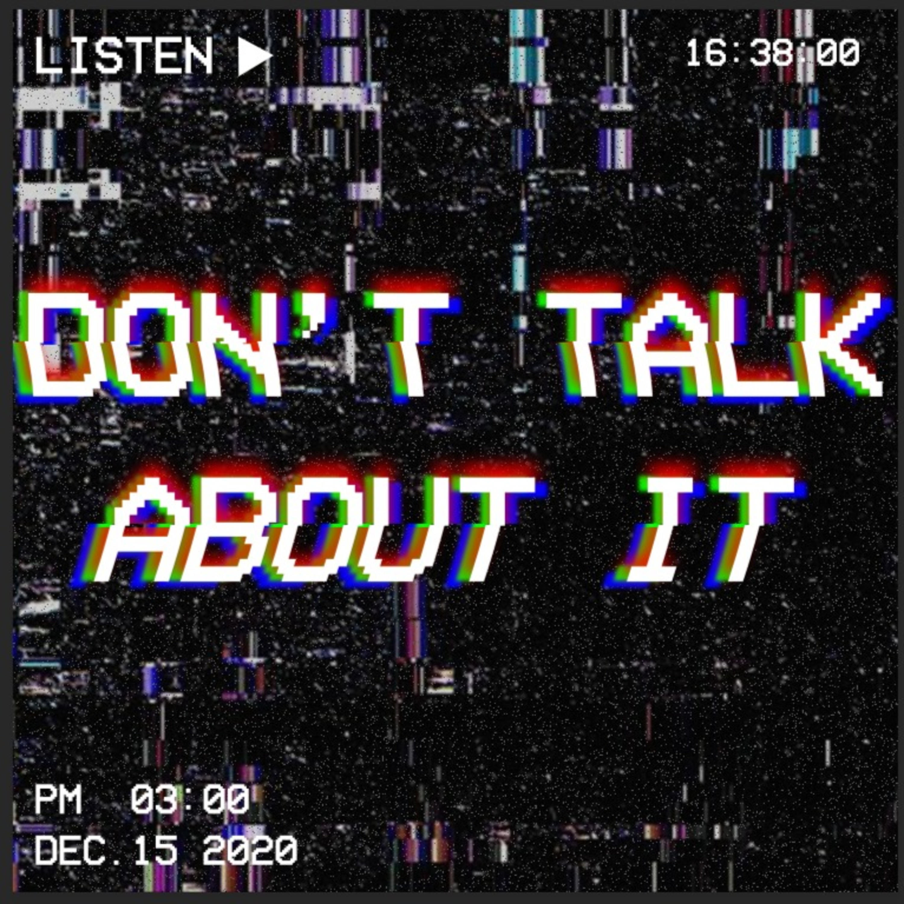 Don\'t Talk About It