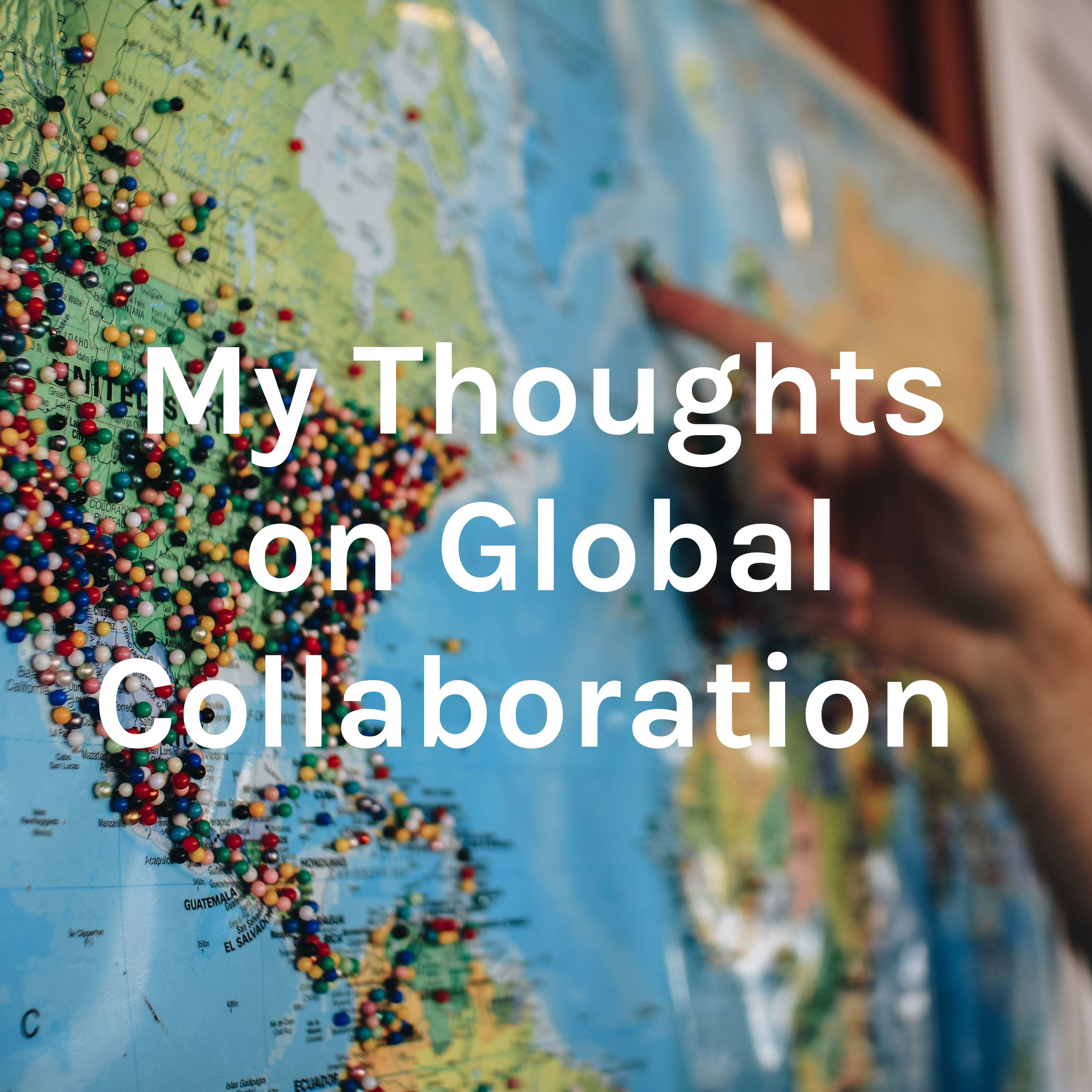 My Thoughts on Global Collaboration 