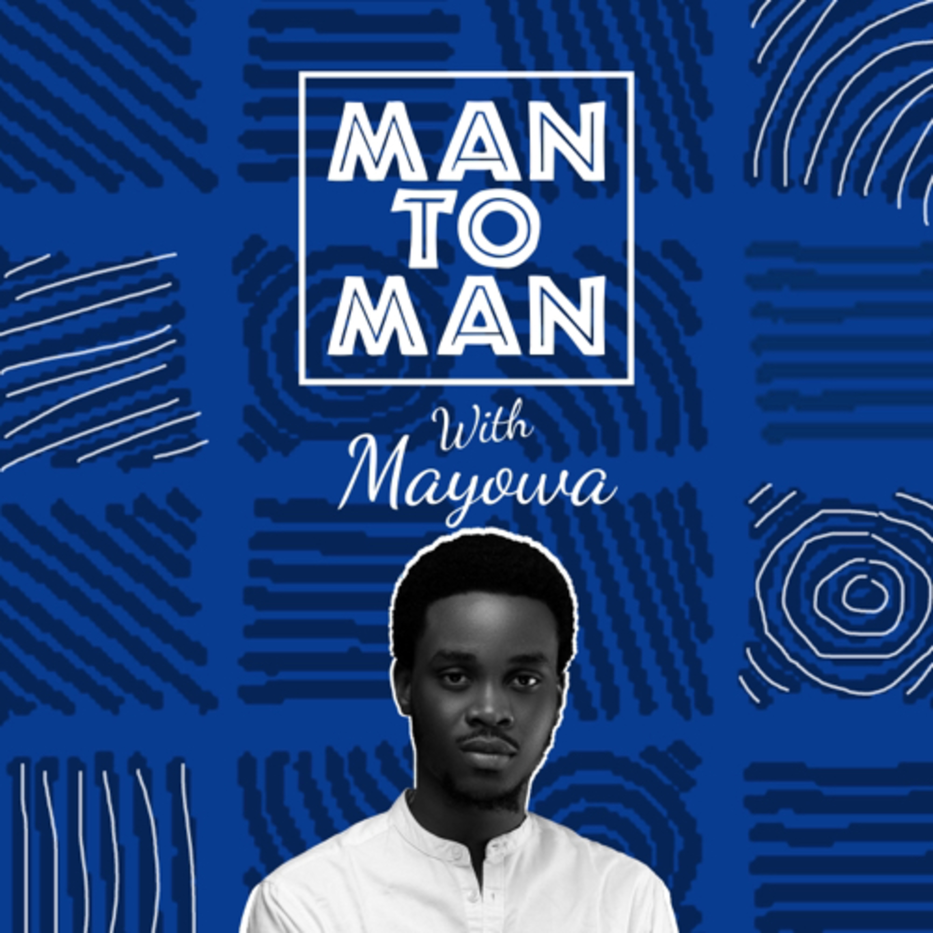 Man To Man With Mayowa 