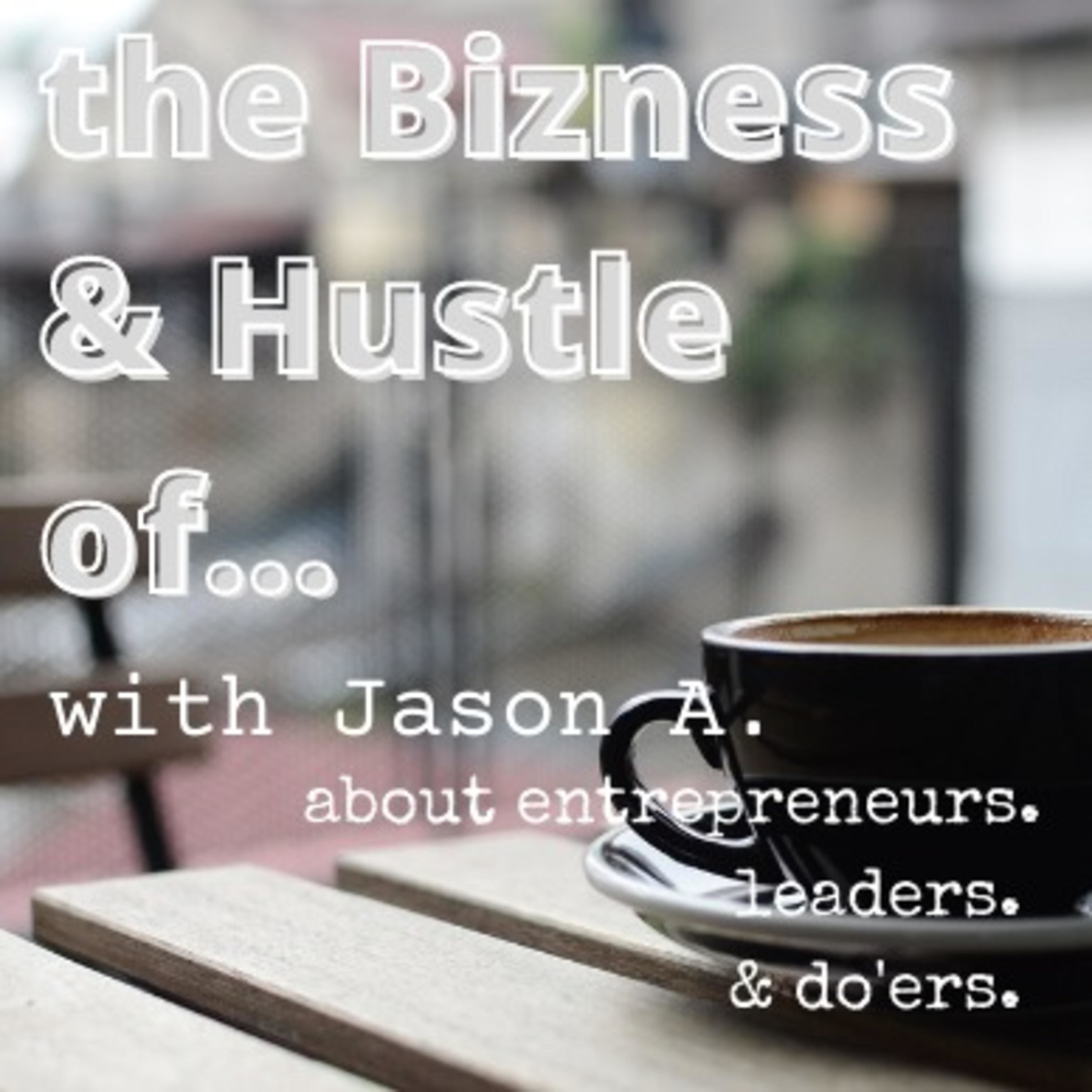 The Bizness and Hustle of... 