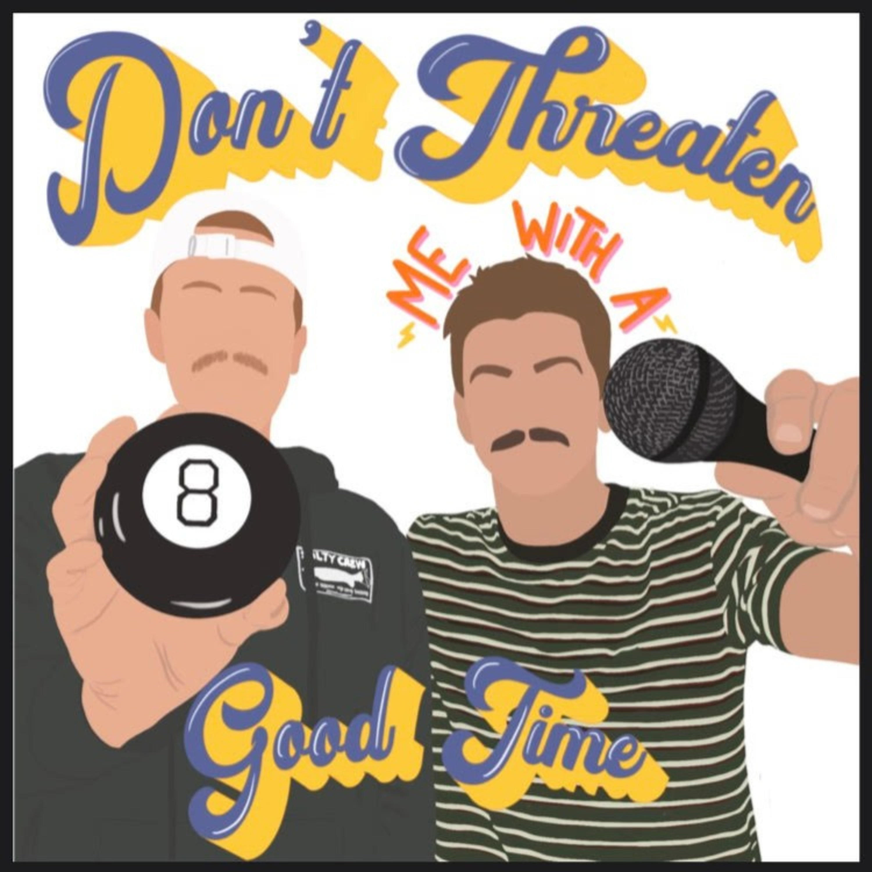Don\'t Threaten Me With A Good Time