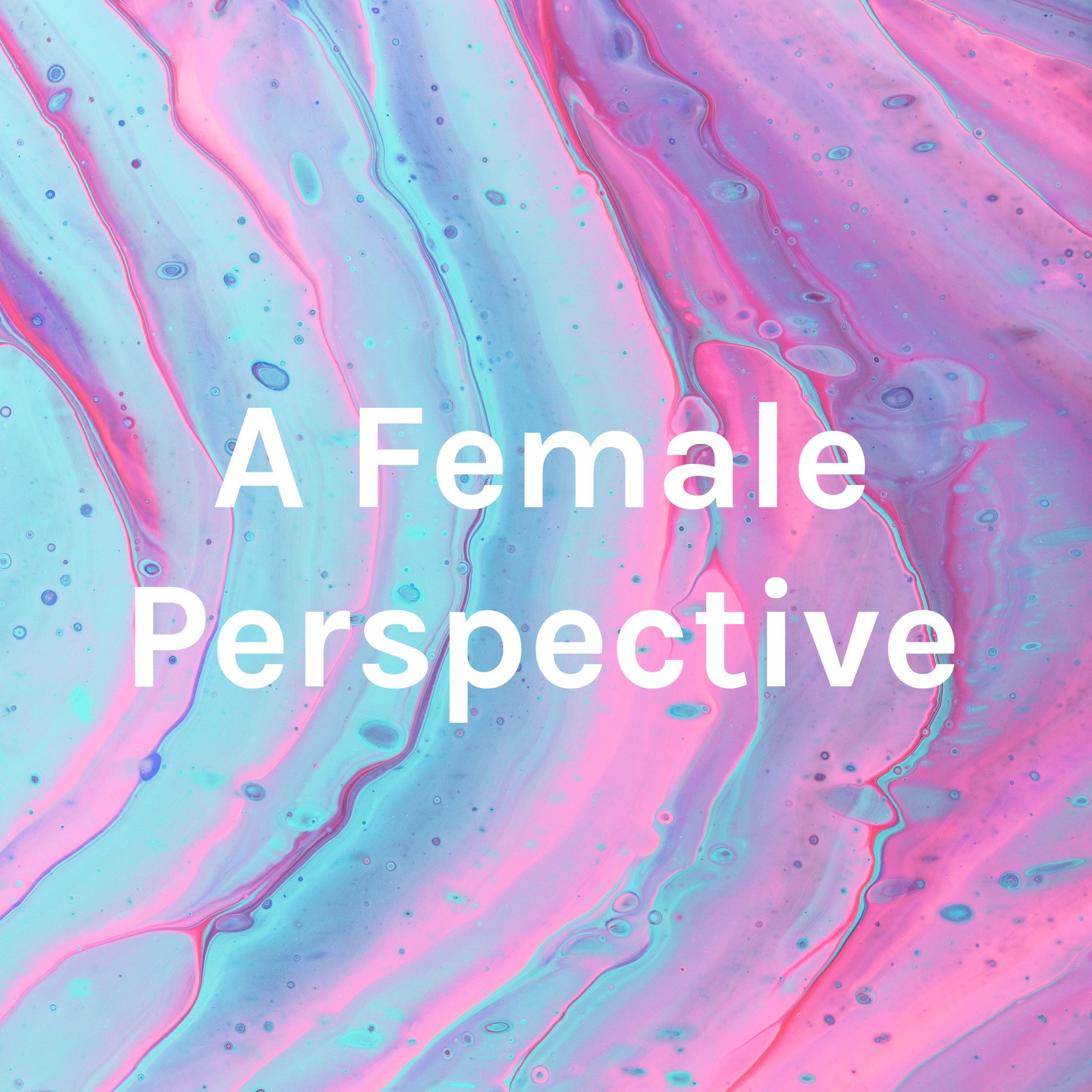 A Female Perspective