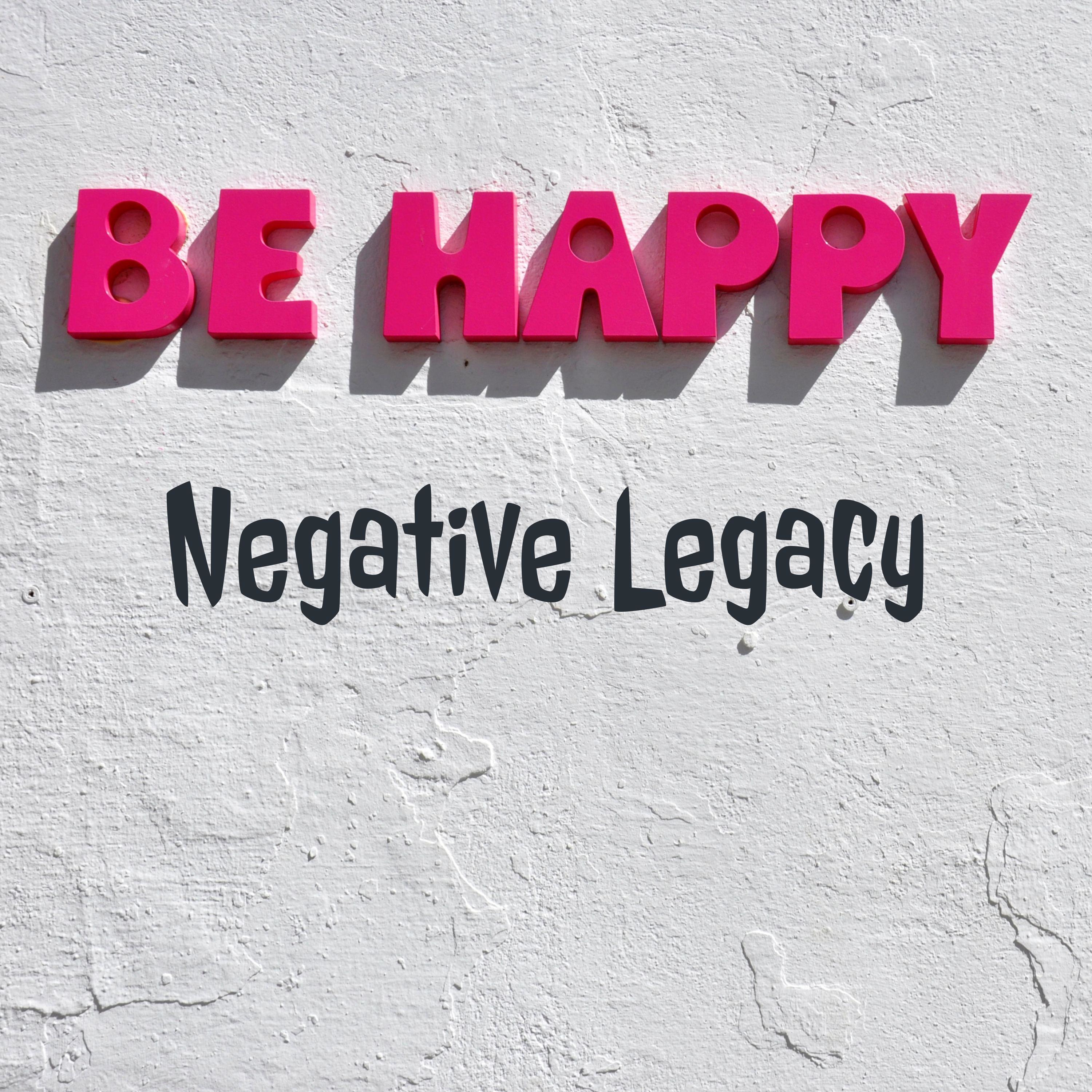Negative Legacy