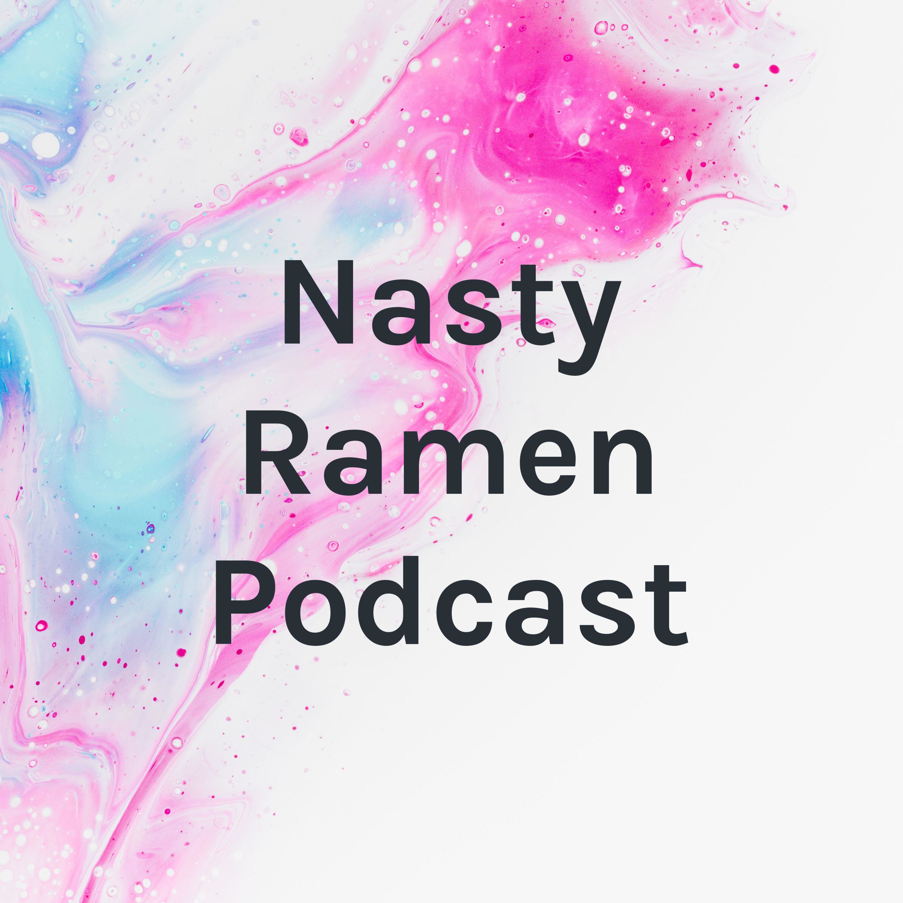 Nasty Ramen Podcast cover art