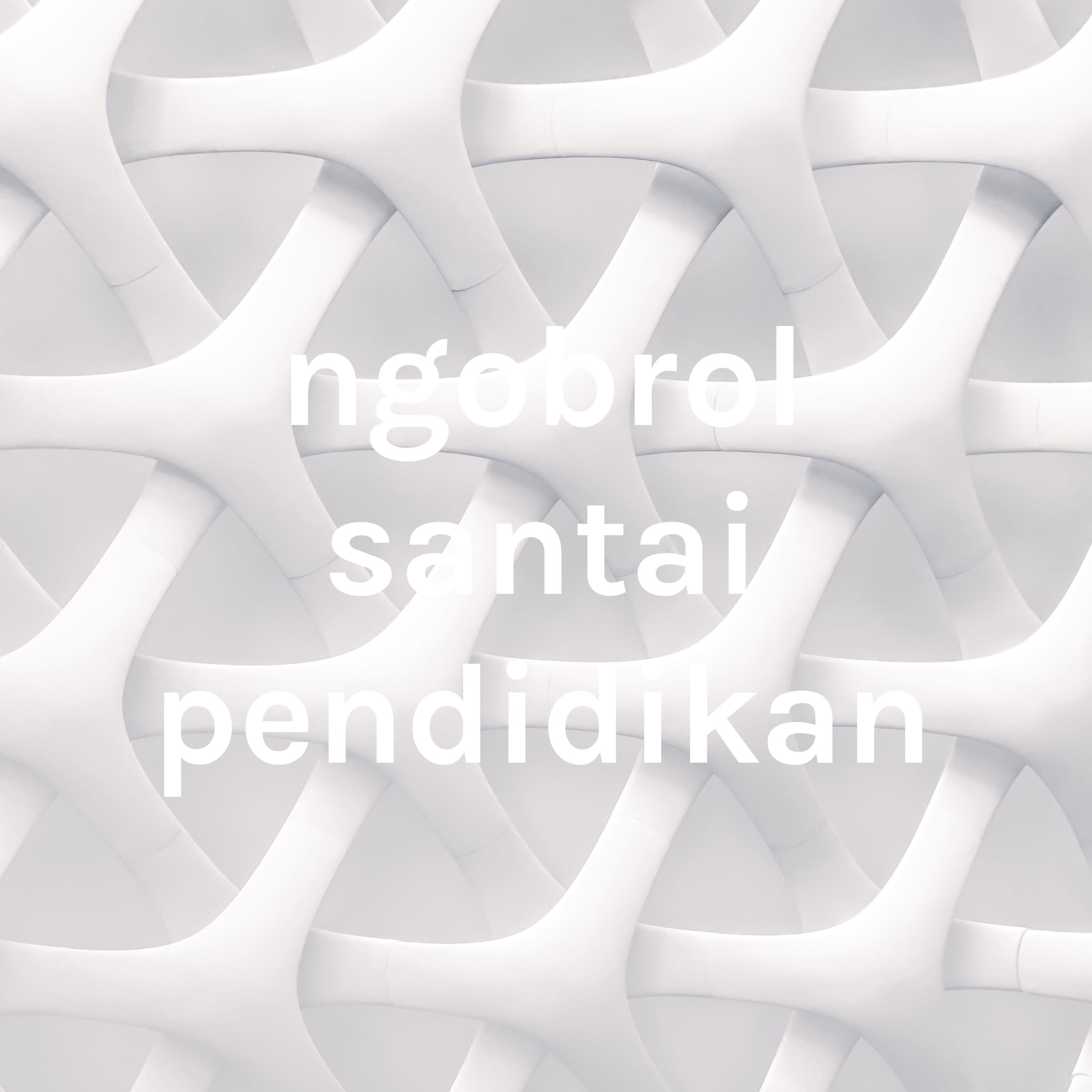 ngobrol santai pendidikan cover art