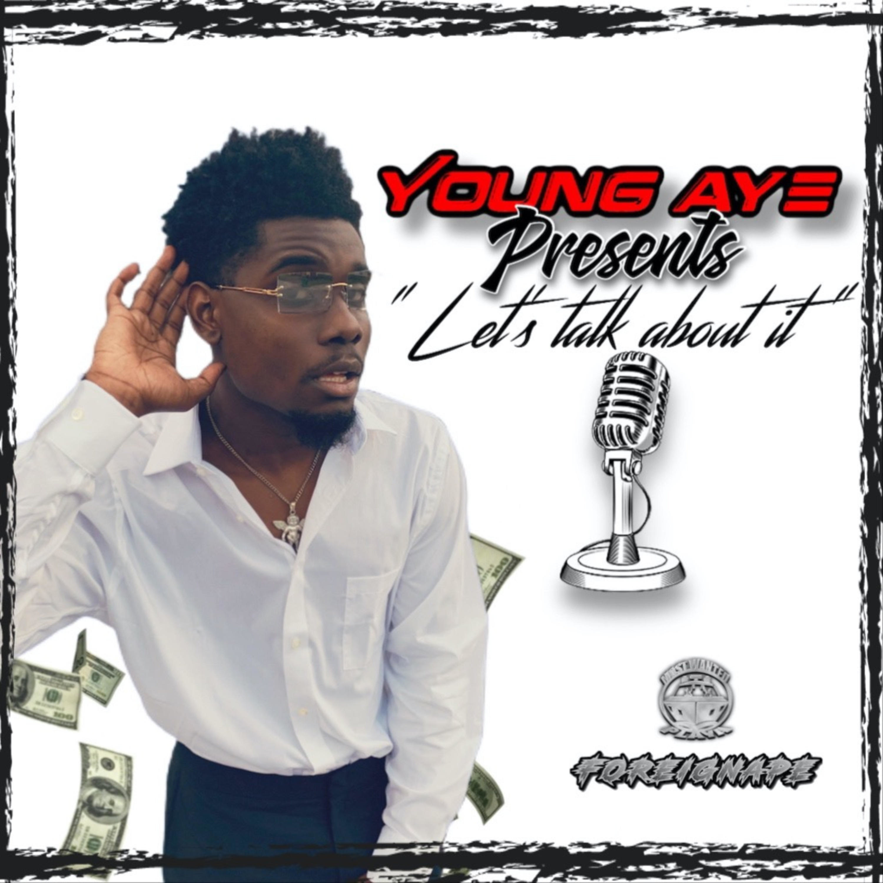 Let's Talk About It LLC. (Hosted By Young Aye) podcast artwork
