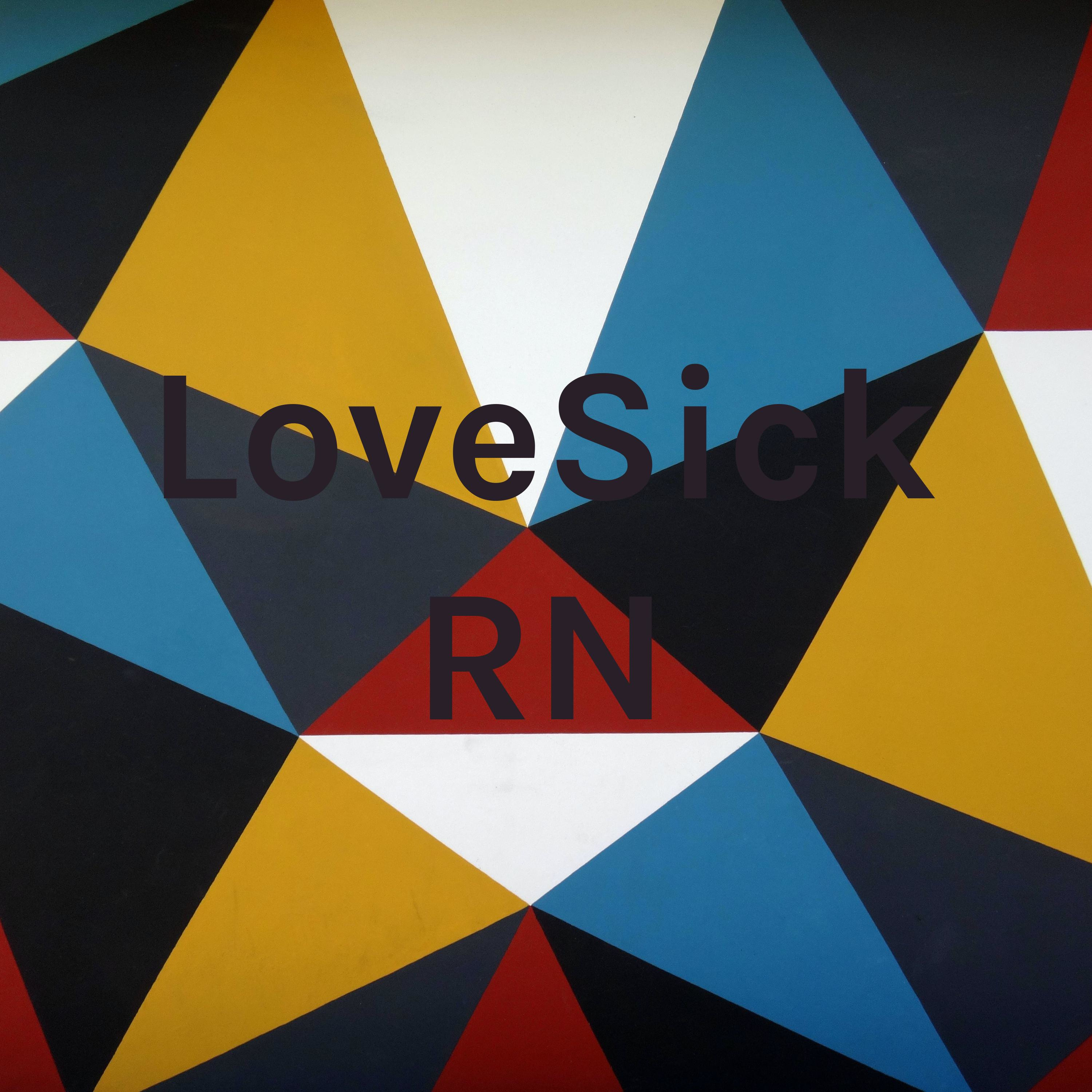 LoveSick RN