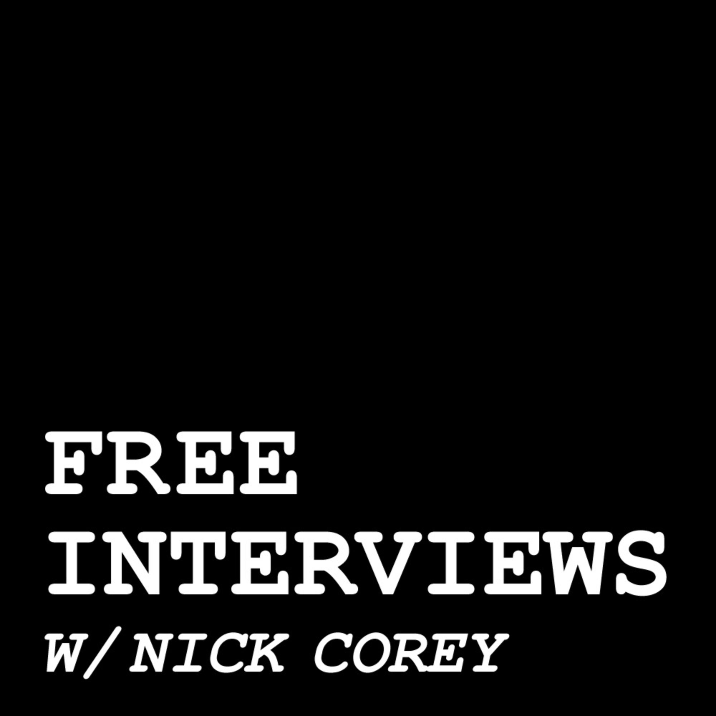 Free Interviews with Nick Corey