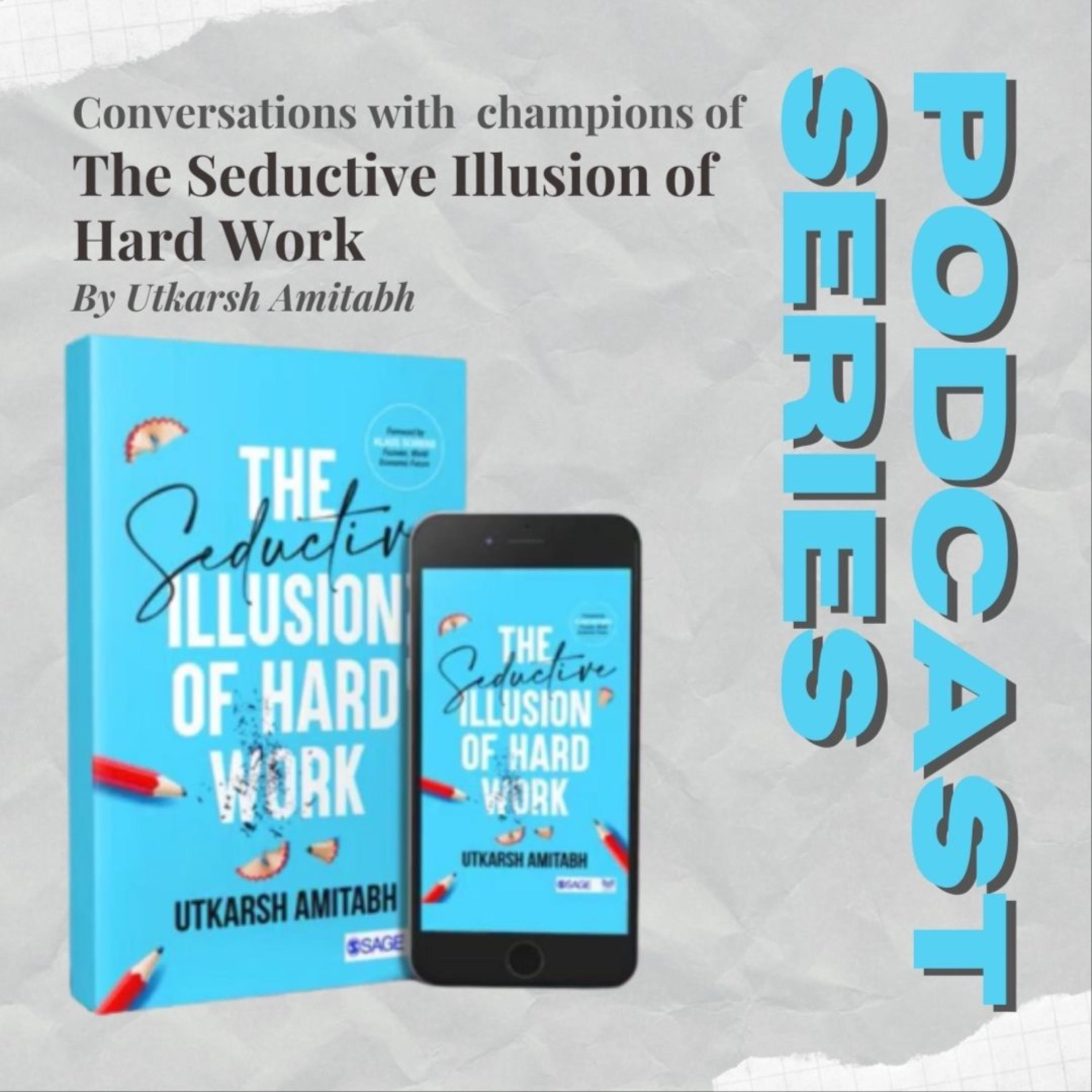 The Seductive Illusion of Hard Work