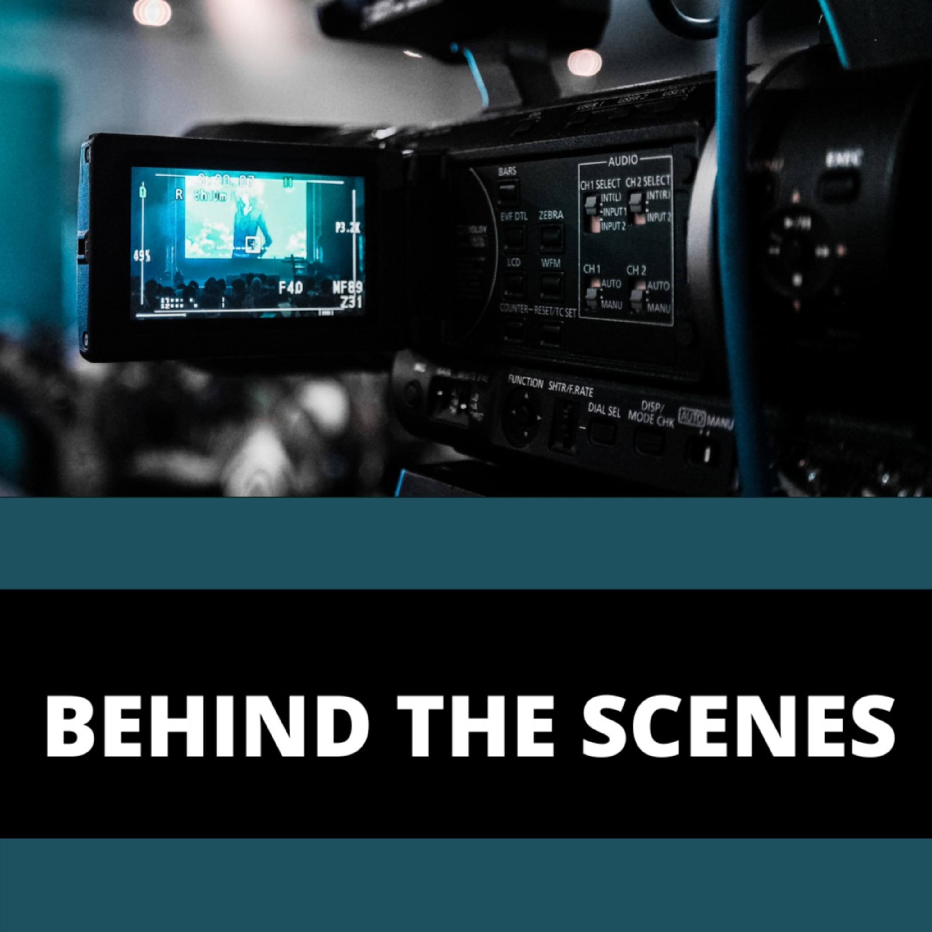 Behind the Scenes