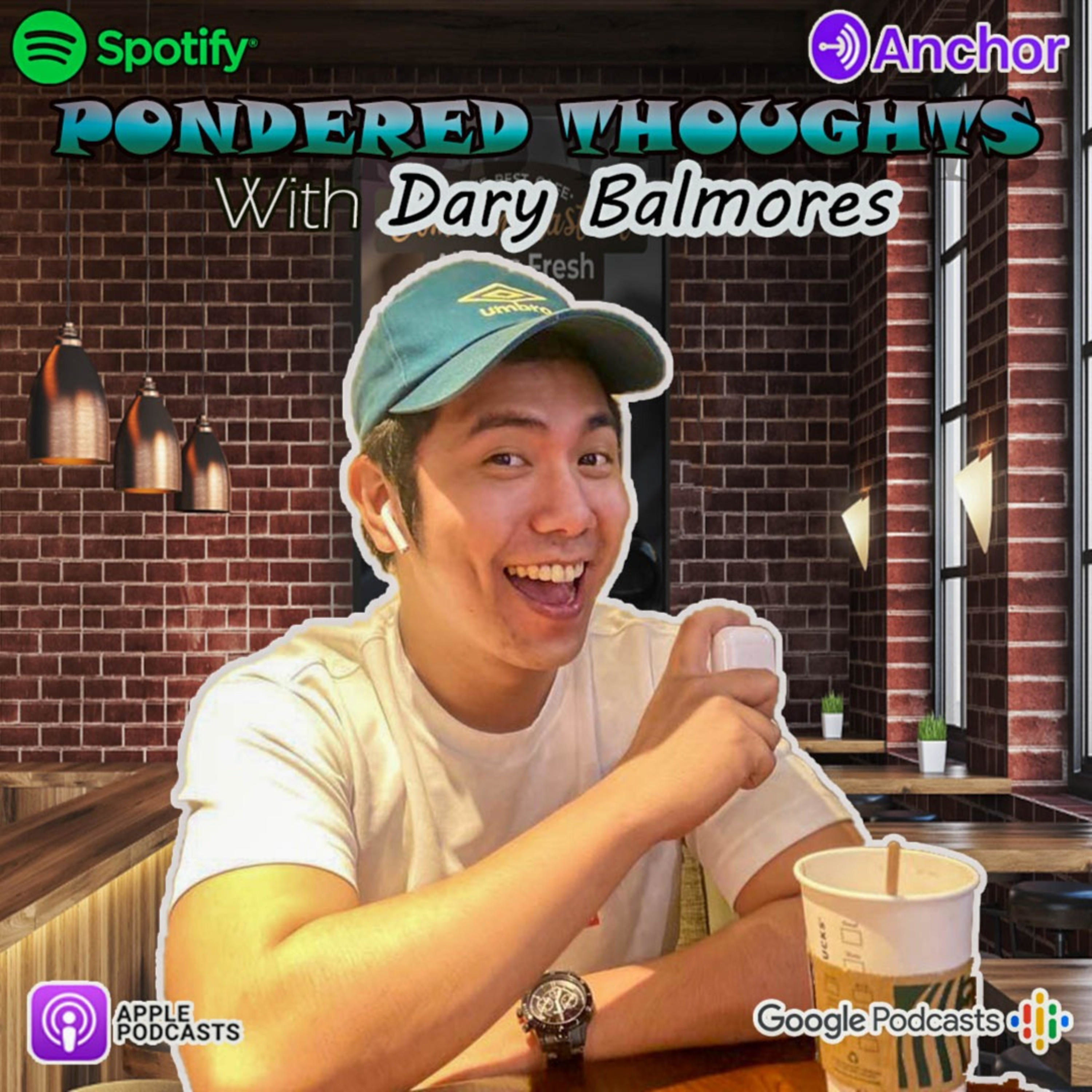 Pondered Thoughts with Dary Balmores