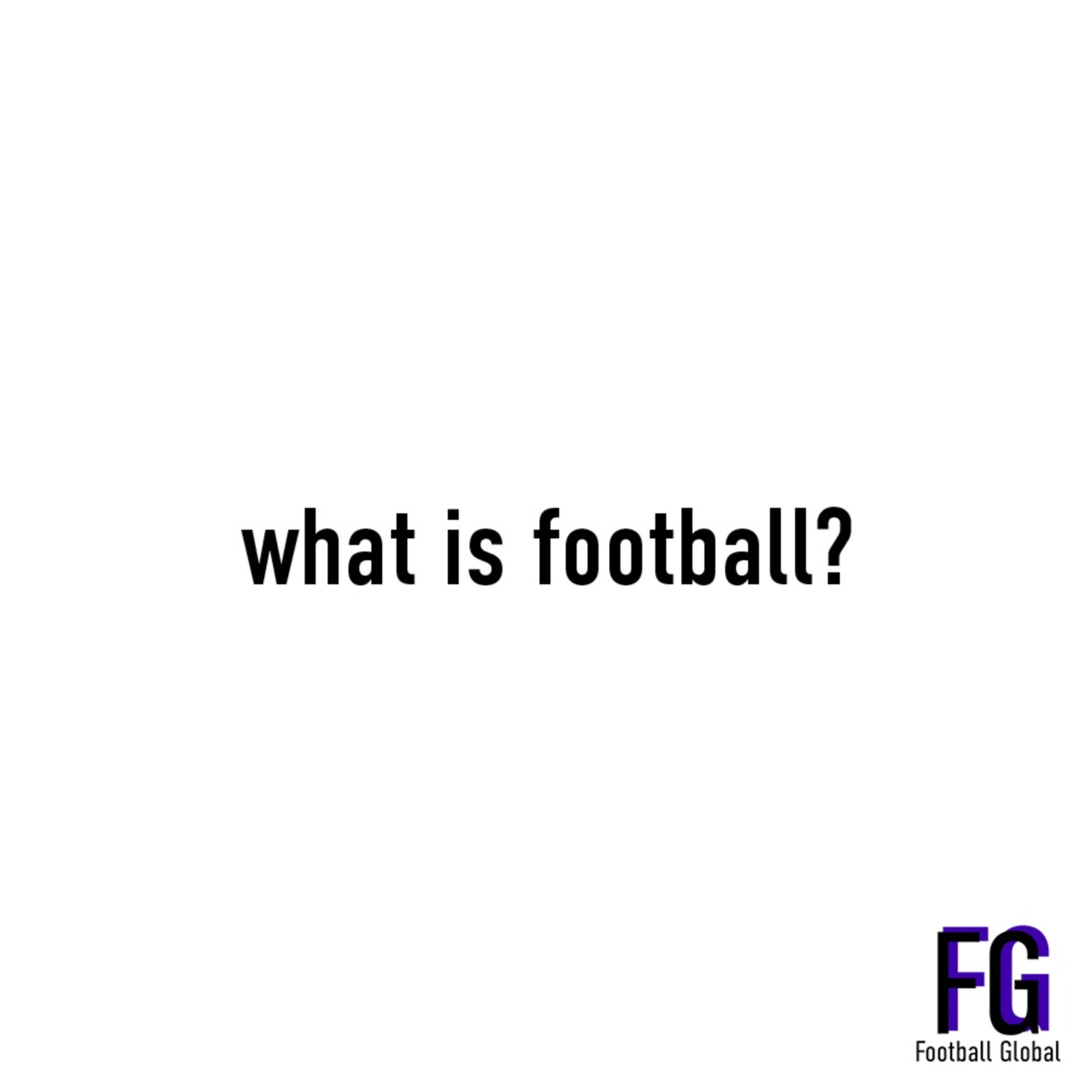 What is Football?A Football Global Podcast
