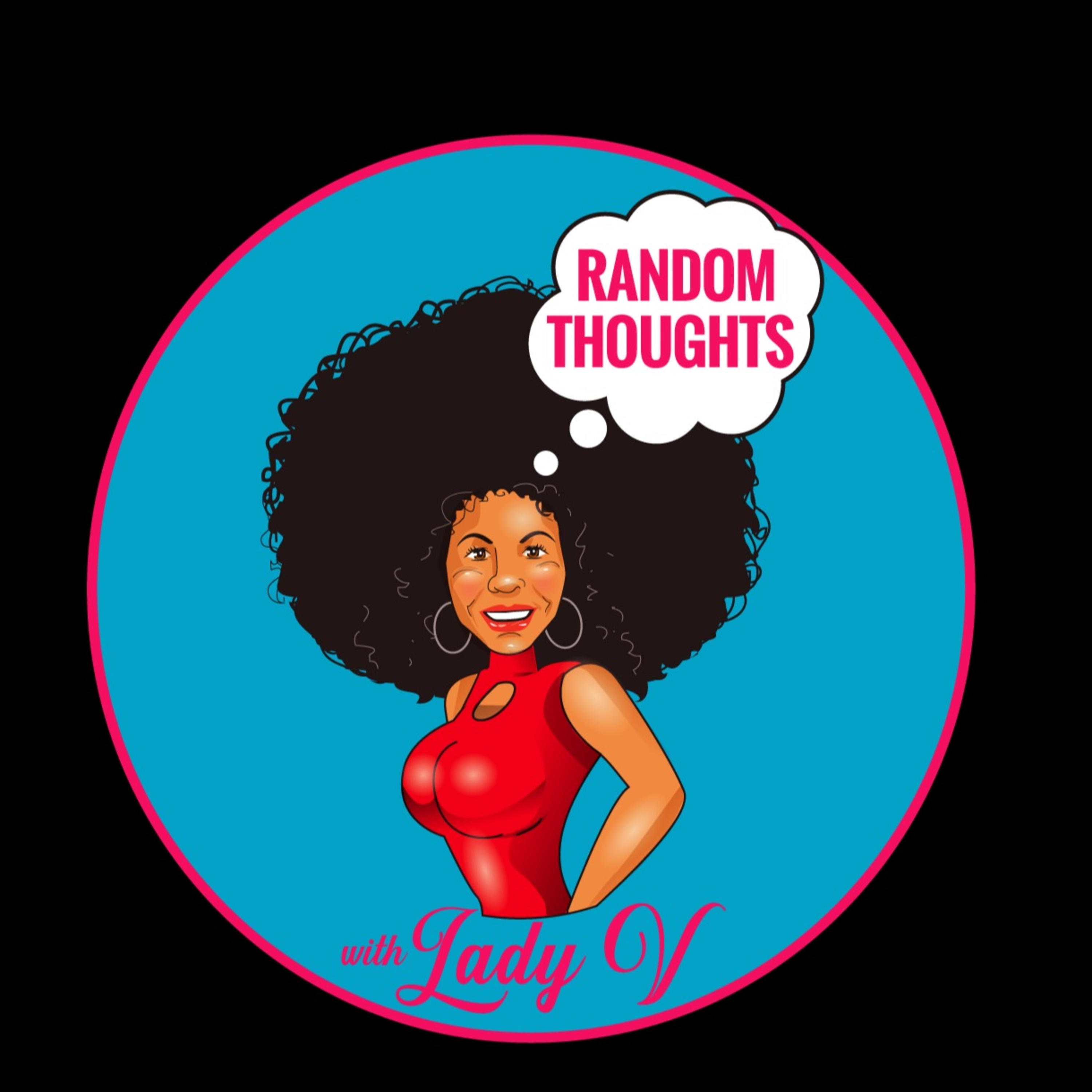 Random Thoughts with Lady_v888