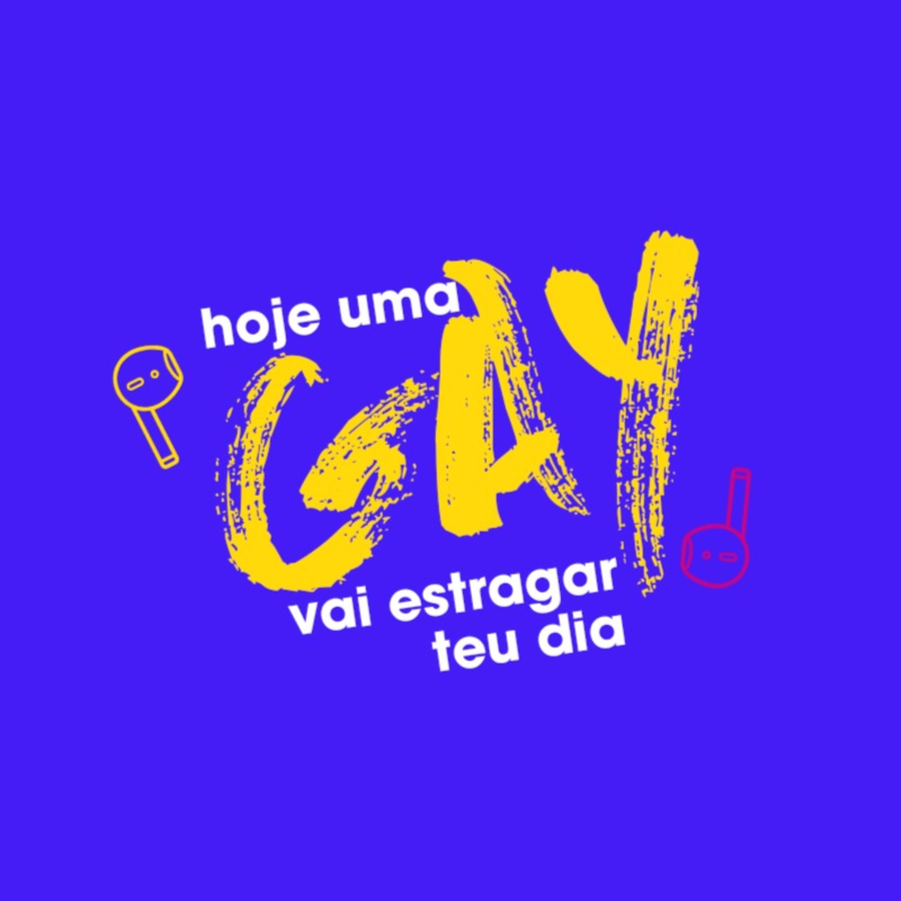 Hoje Uma Gay Vai Estragar Teu Dia