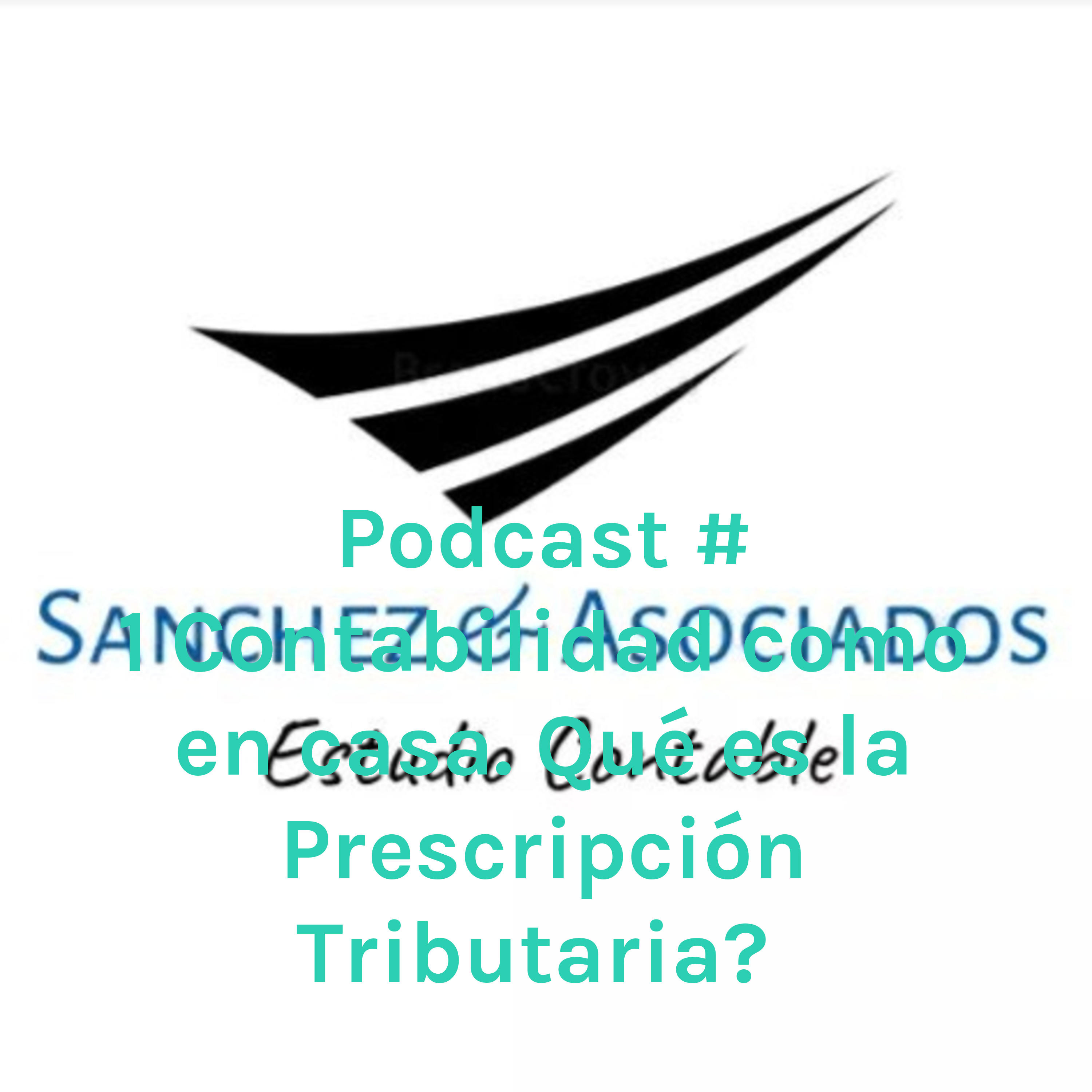 Podcast # 1 Contabilidad como en casa. Qué es la Prescripción Tributaria? 