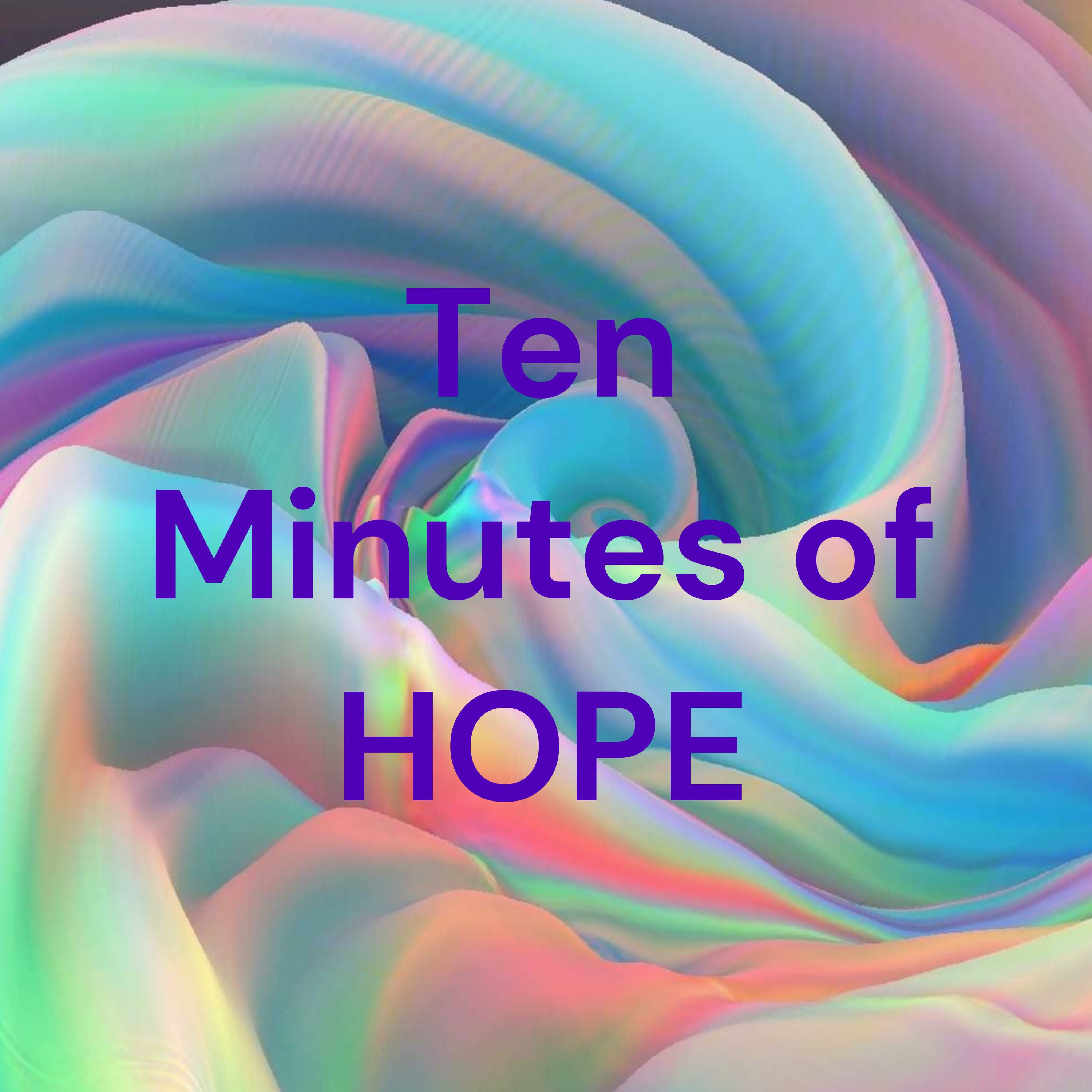 Ten Minutes of HOPE