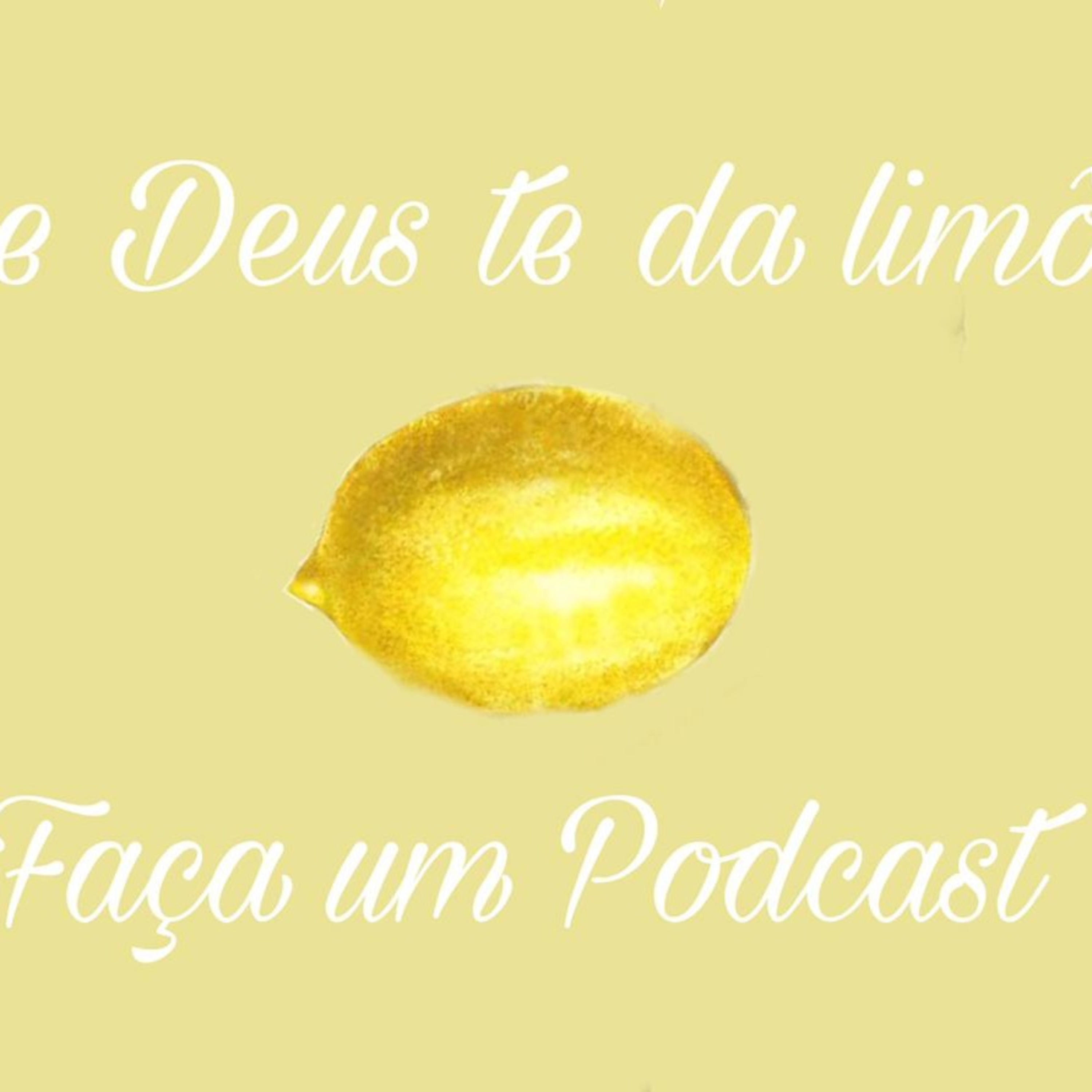 Se Deus te dá limões faça um podcast cover art