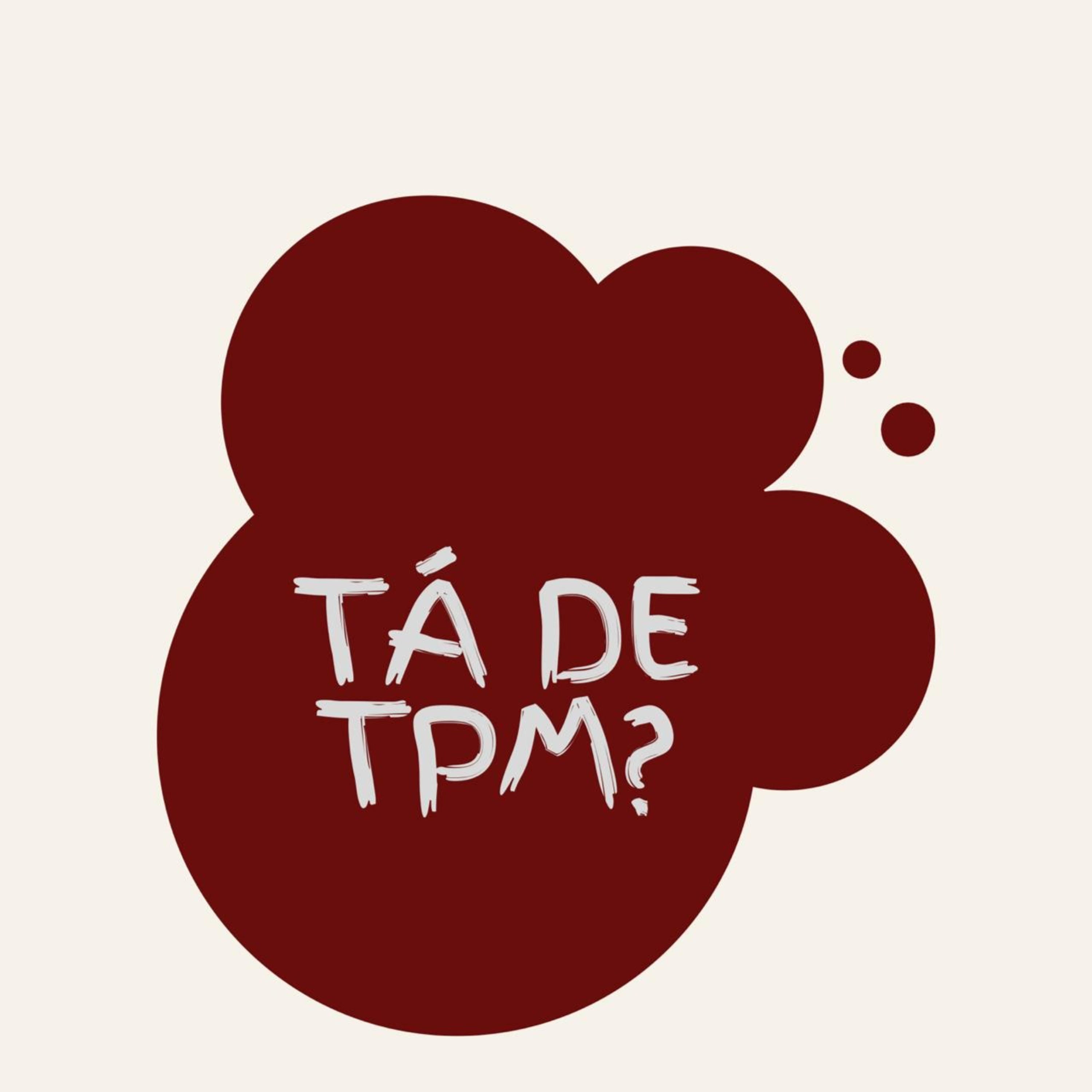 Tá de TPM? podcast artwork