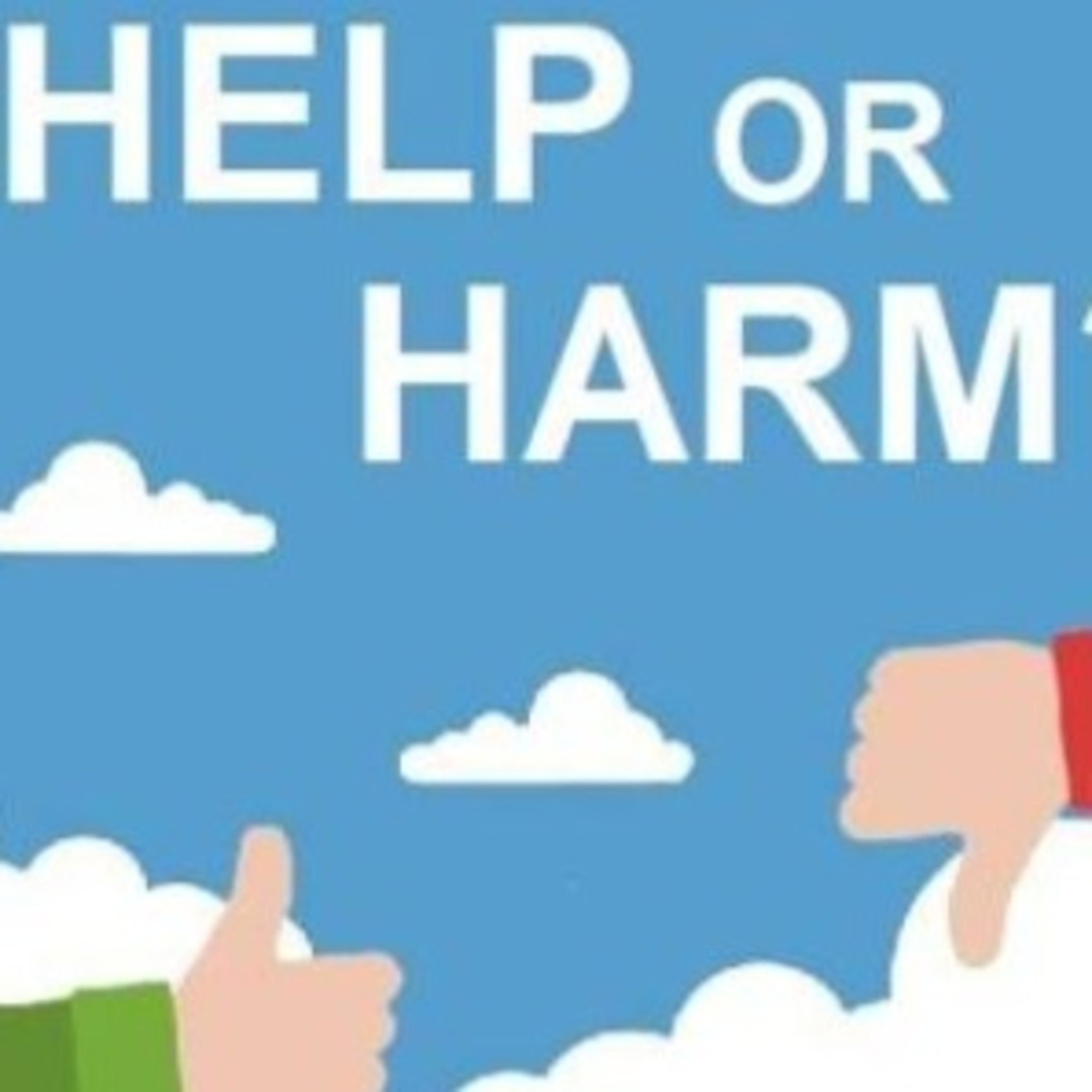 Help or Harm