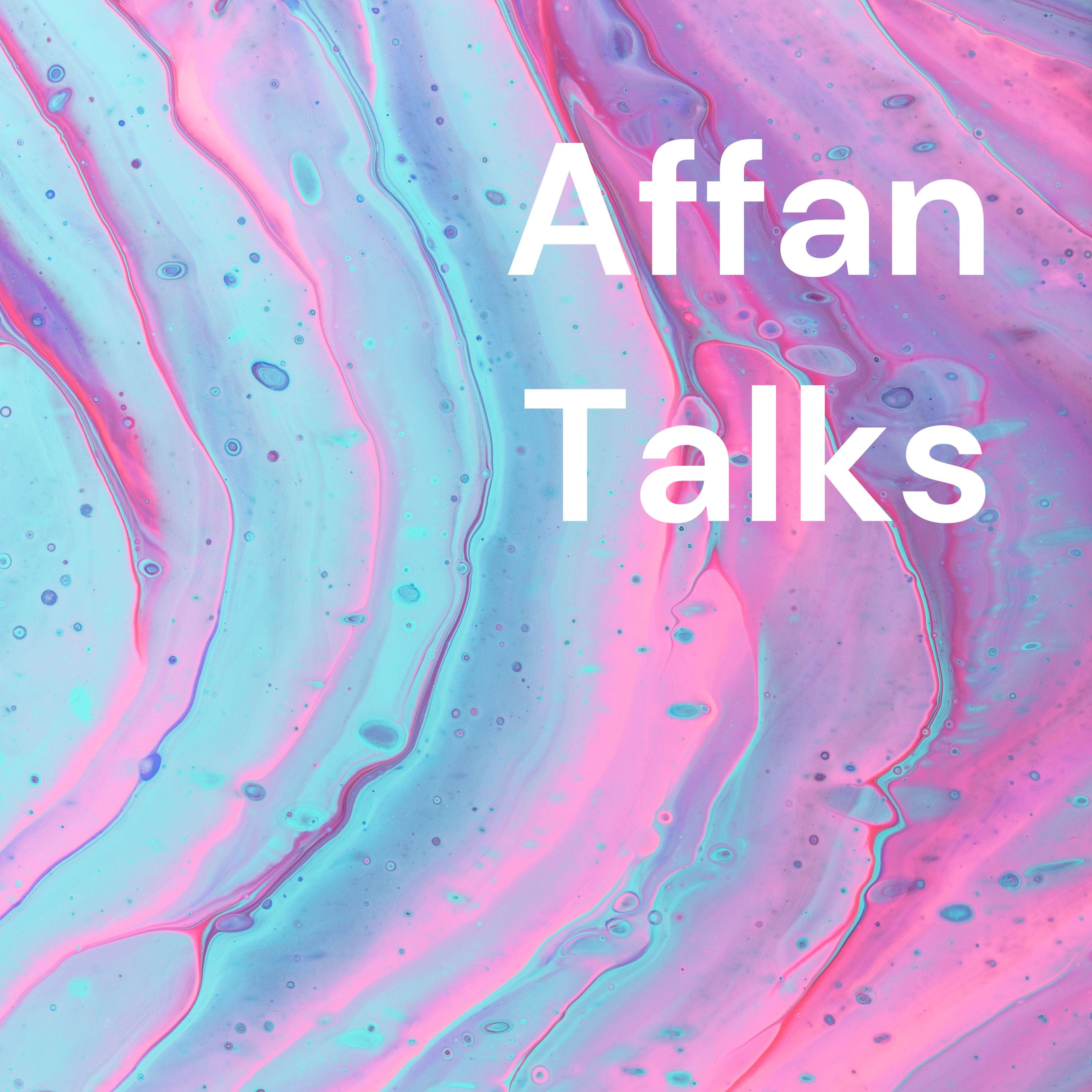 Affan Talks