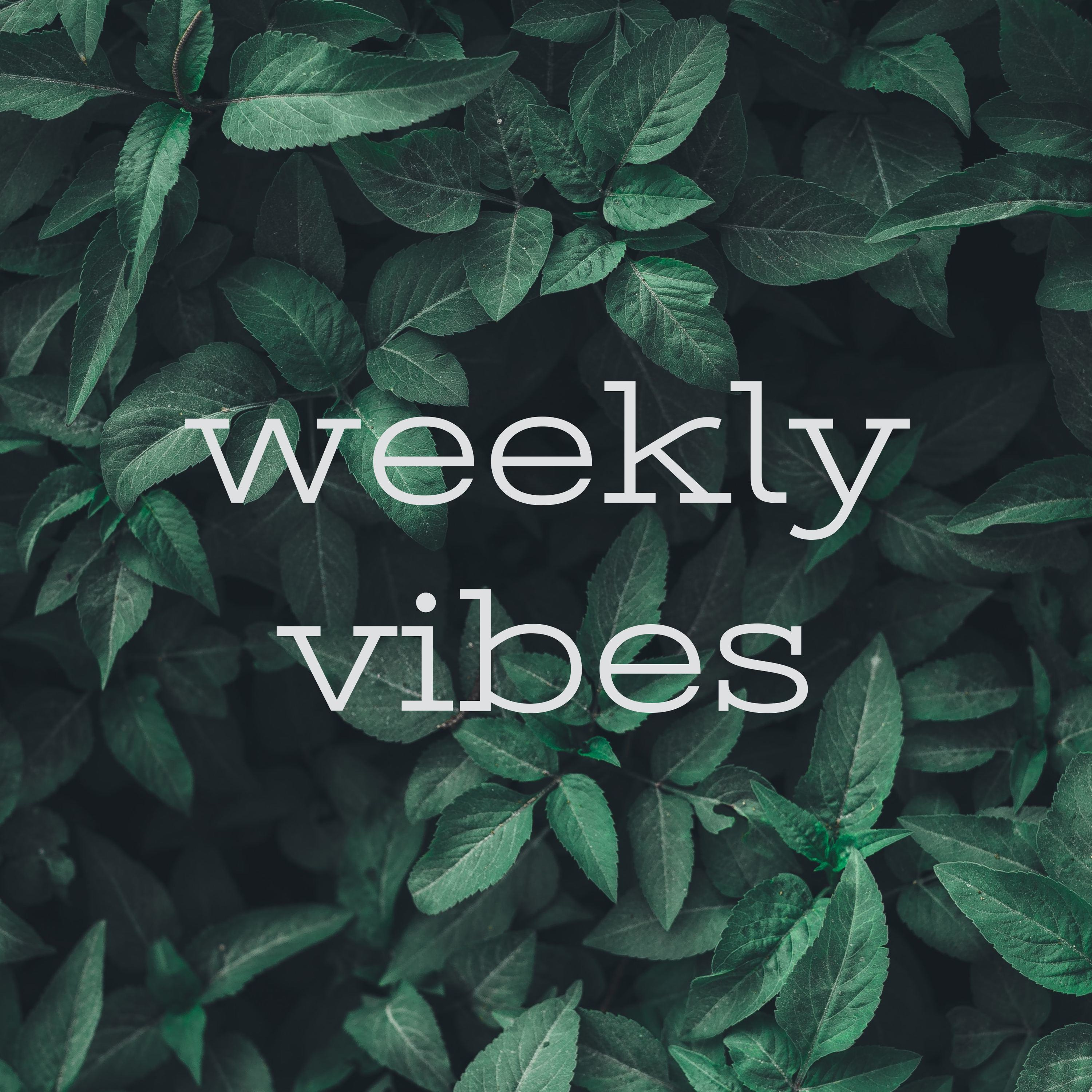 weekly vibes