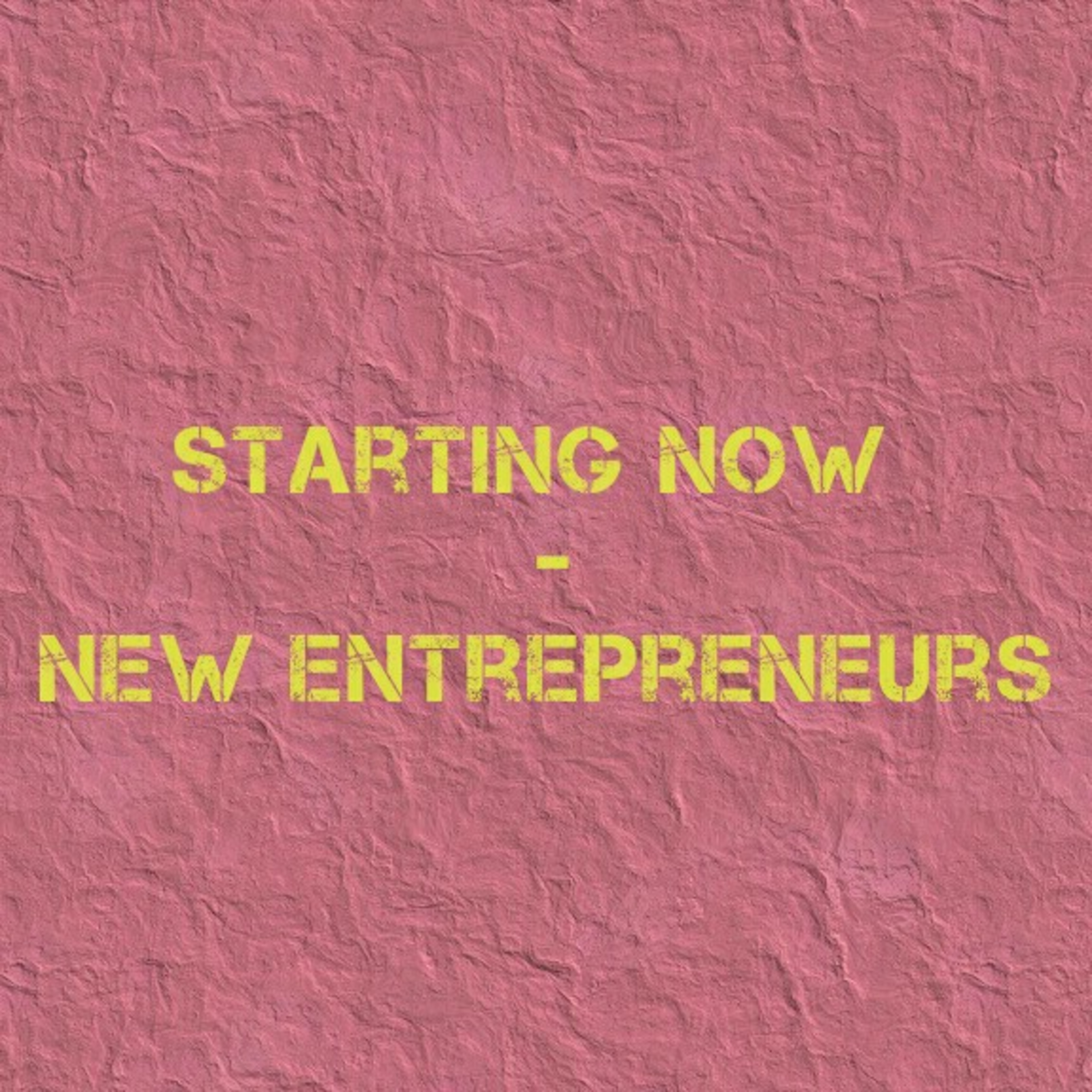 Starting Now - New Entrepreneurs