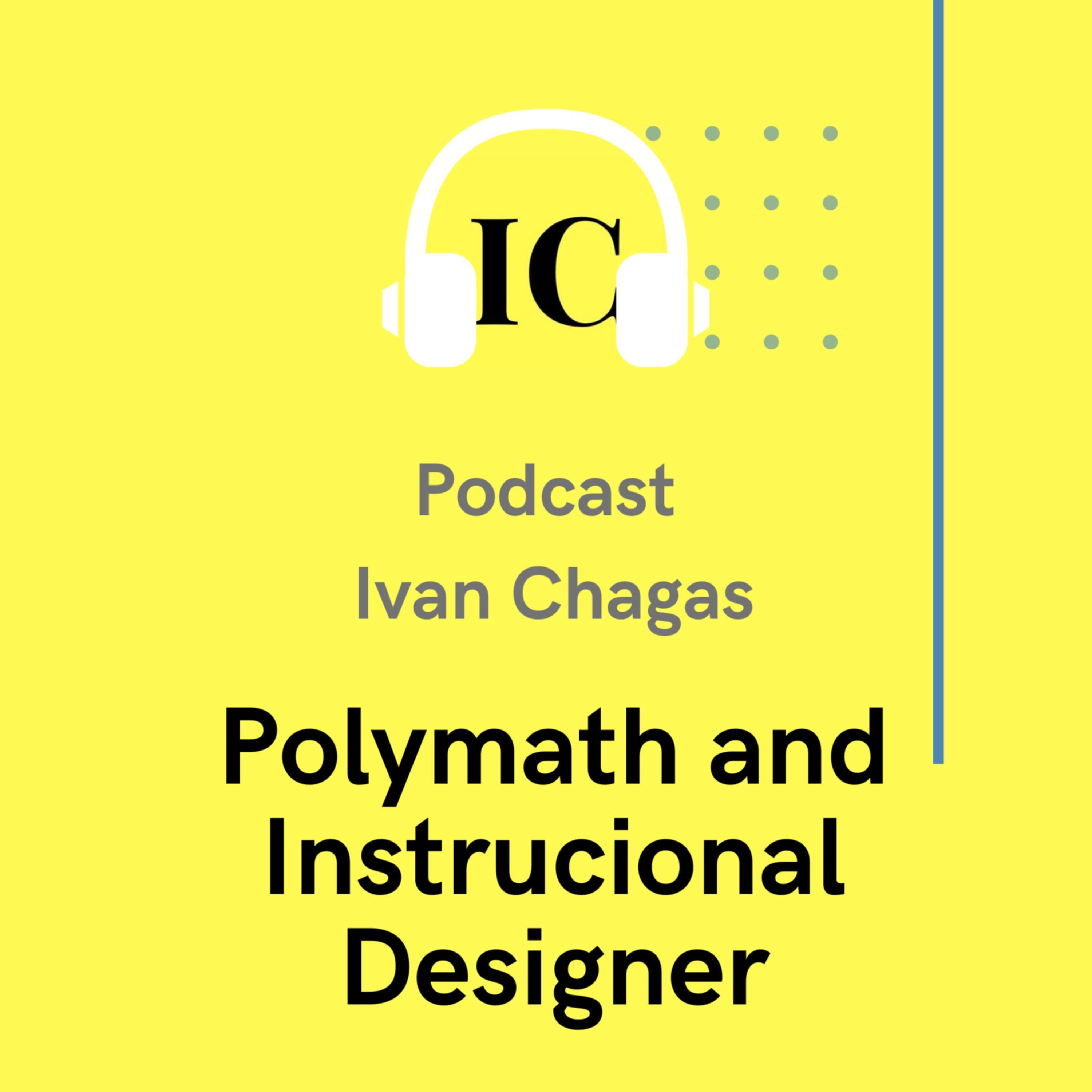 Ivan Chagas - Polymath & Instructional designer